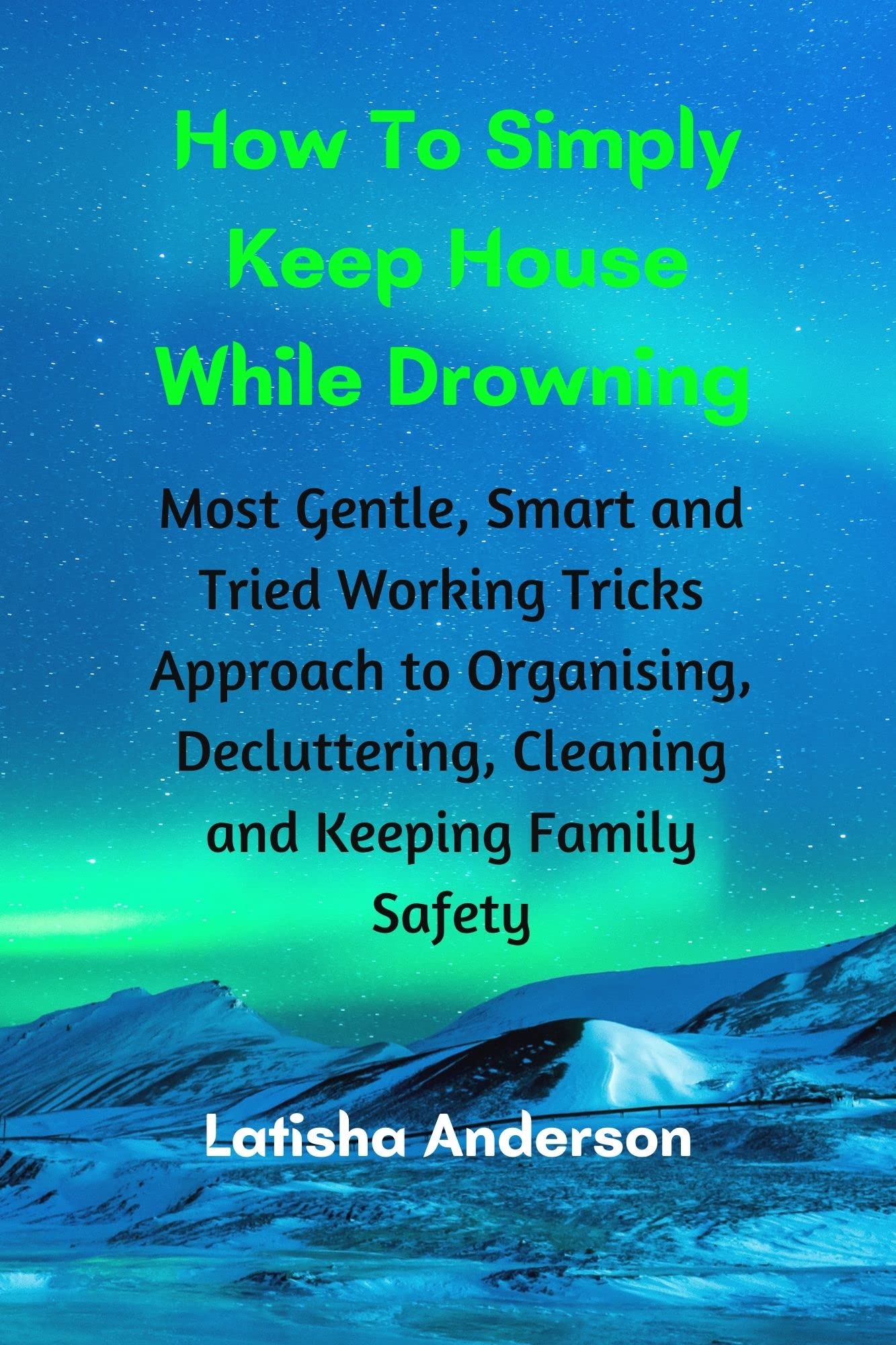 How To Simply Keep House While Drowning Most Gentle, Smart and Tried