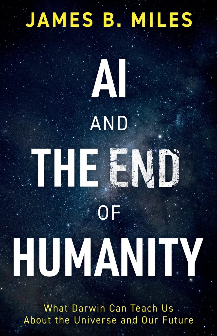 AI and the End of Humanity What Darwin Can Teach Us About the Universe
