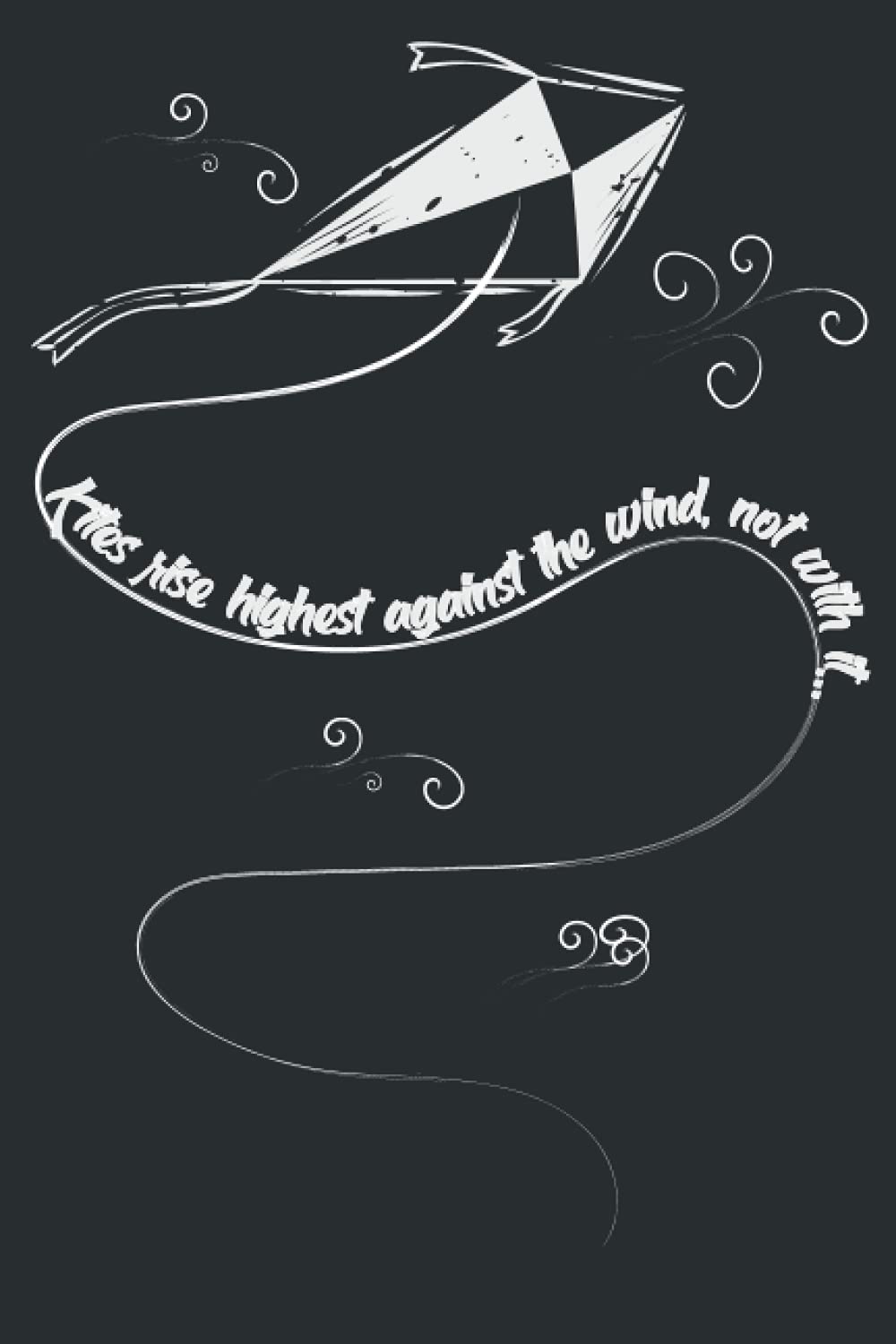 Kites rise highest against the wind, not with it Inspirational and