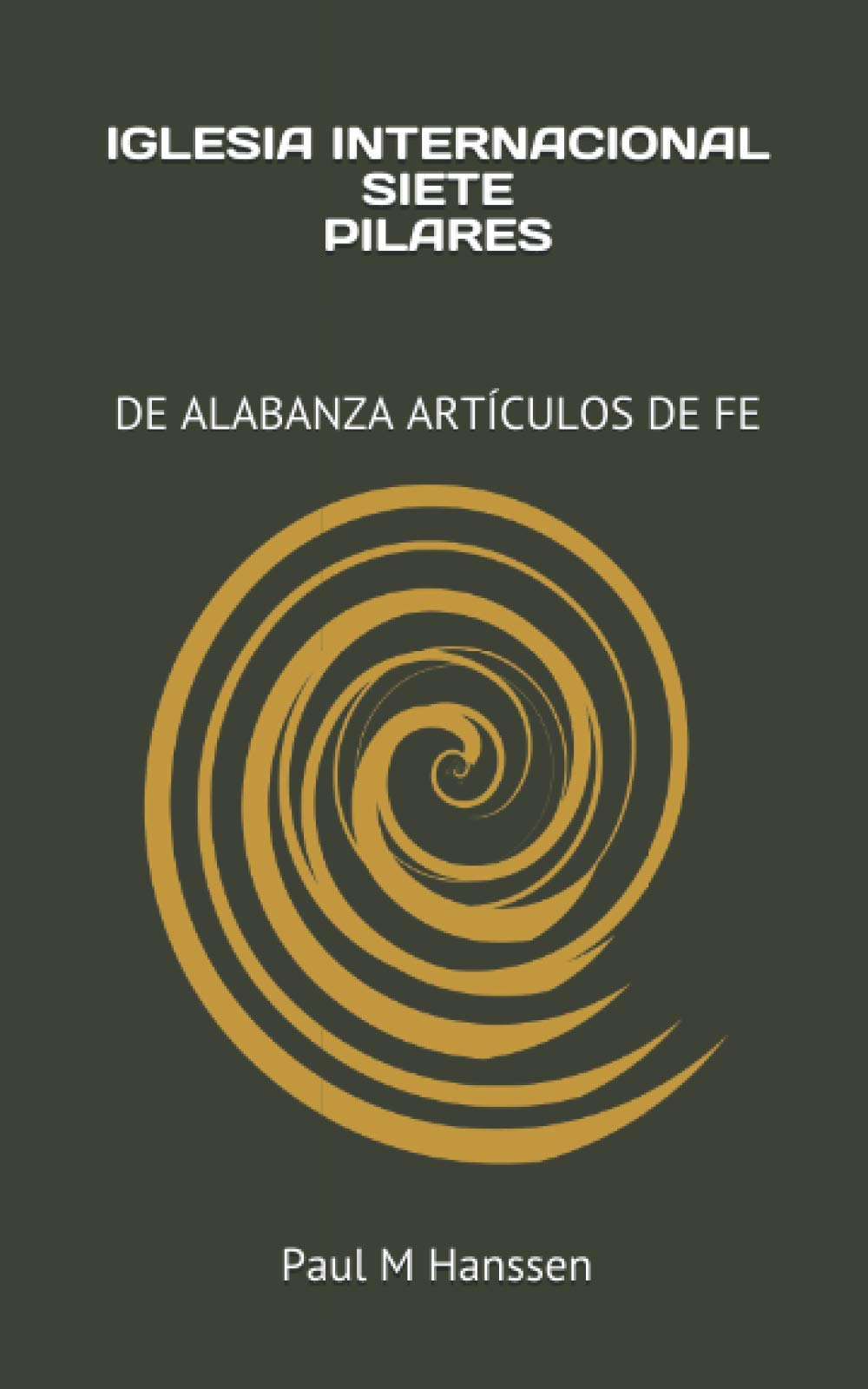 IGLESIA INTERNACIONAL SIETE PILARES DE ALABANZA ARTÍCULOS DE FE by