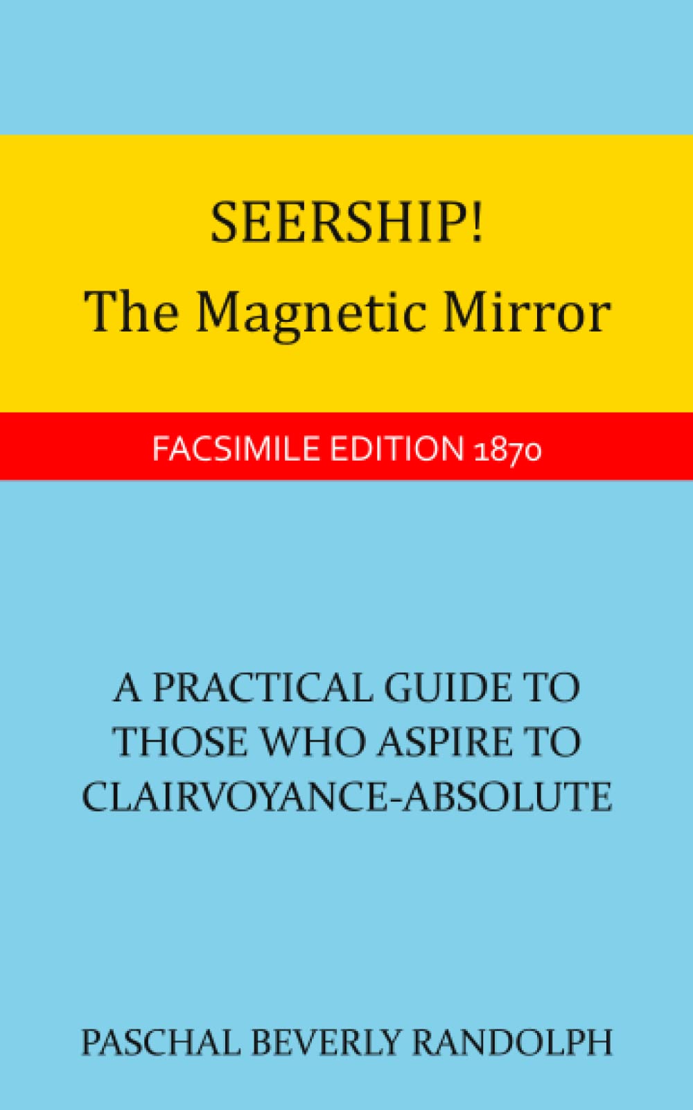 Seership! The Mirror A Practical Guide To Those Who Aspire To