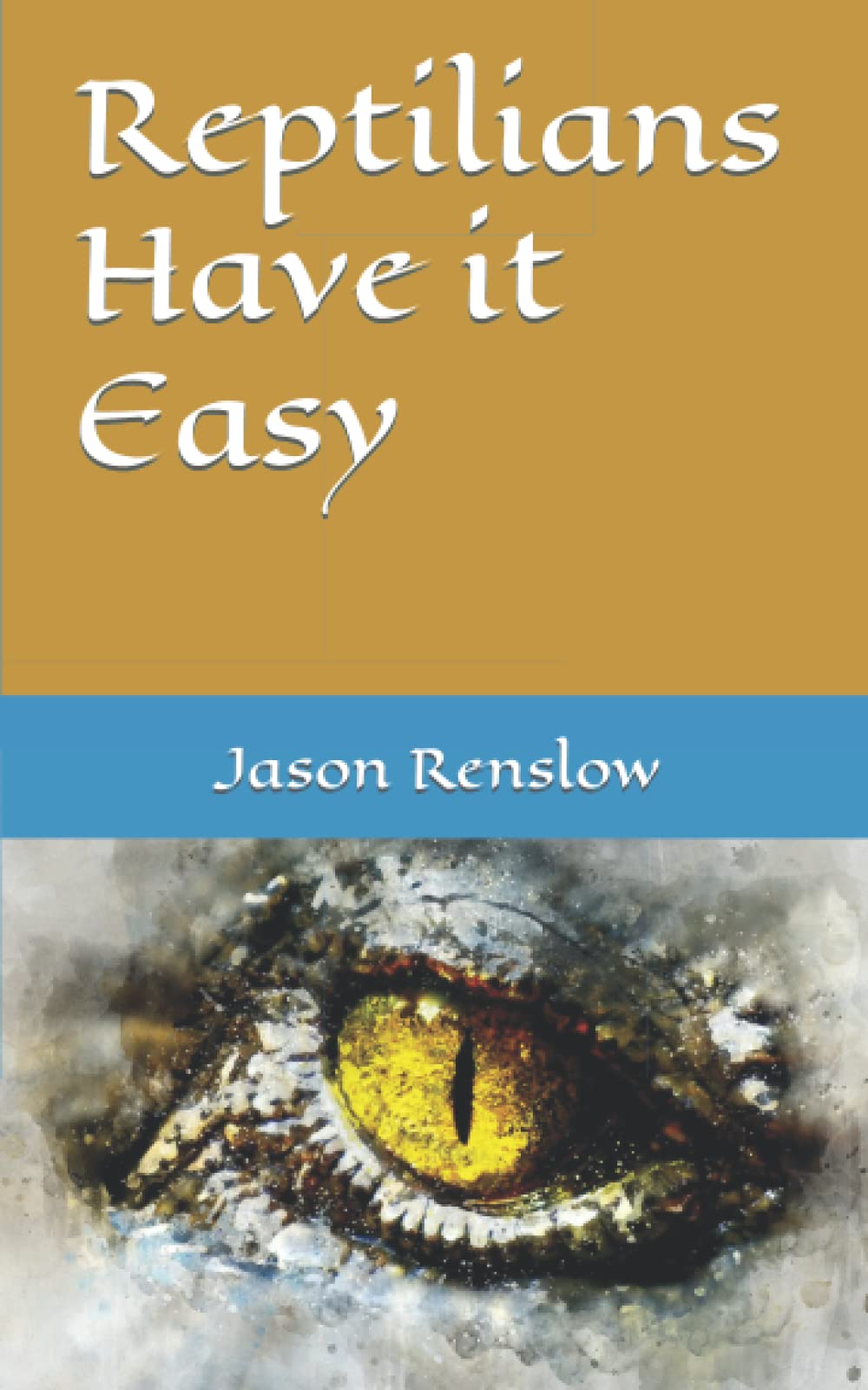 Reptilians Have it Easy (Sent to the Stars Novel) by Jason Renslow ...