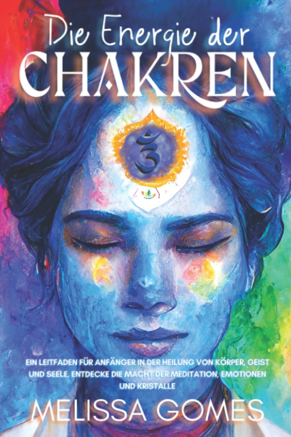 Calling Crystal Die Macht Der Seelen 3 Roman Die Energie Der Chakren: Ein Leitfaden Für Anfänger In Der Heilung Von