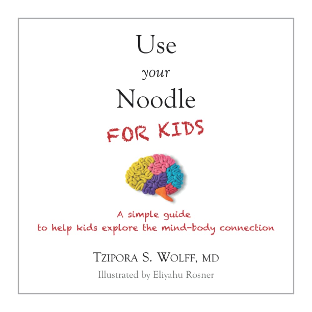 Use Your Noodle for KIDS A simple guide to help kids explore the mind