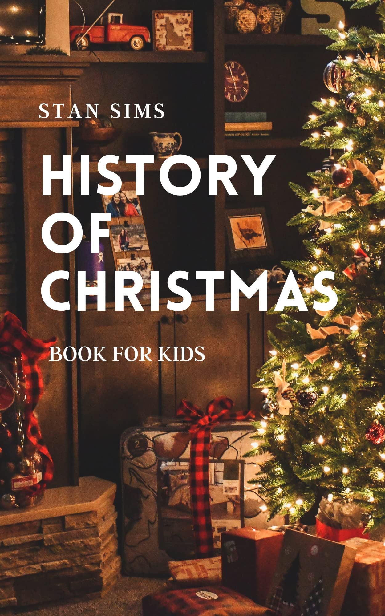 HISTORY OF CHRISTMAS BOOK FOR KIDS by Stan Sims Goodreads