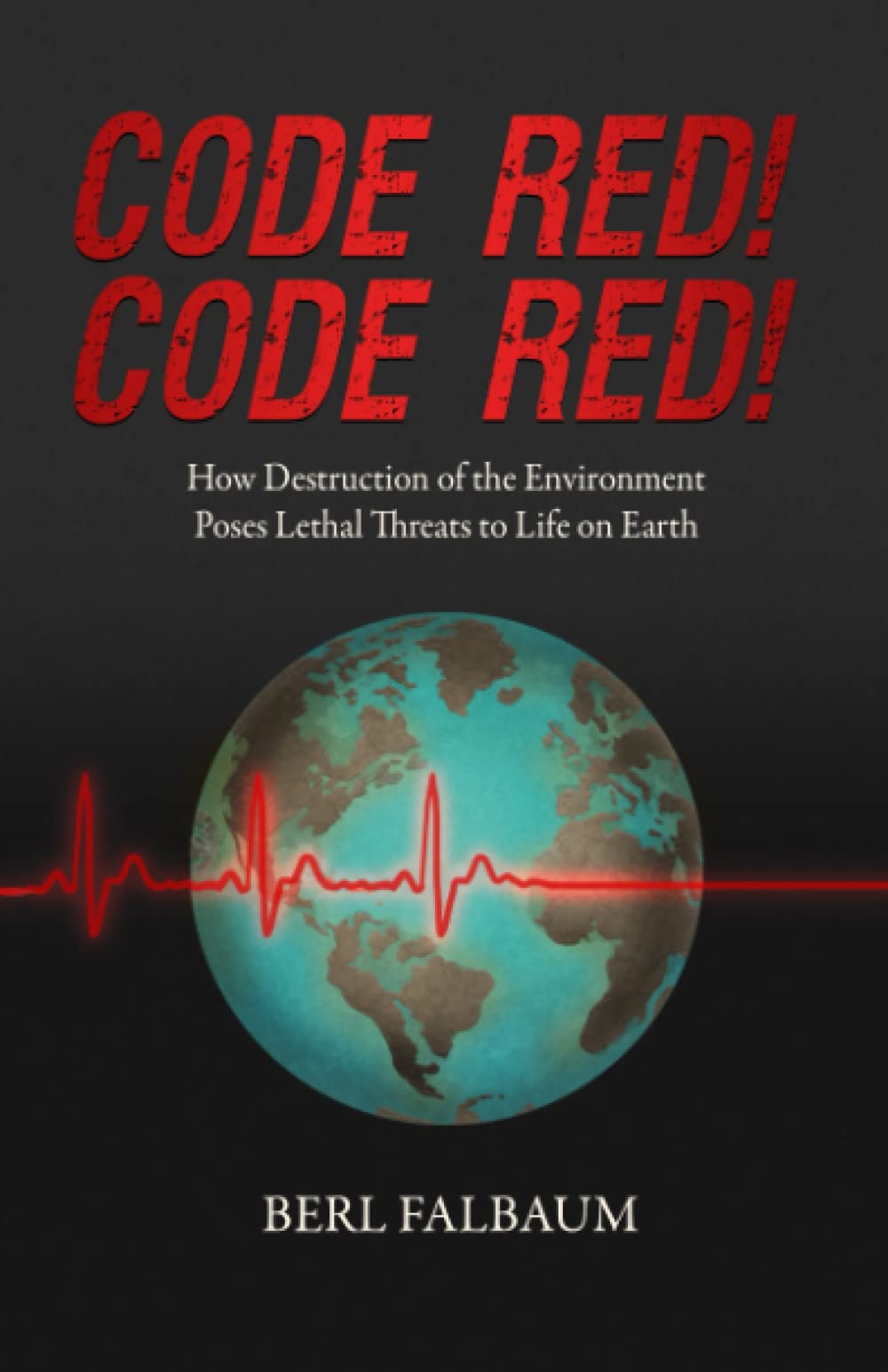 Code Red! Code Red! How Destruction of the Environment Poses Lethal