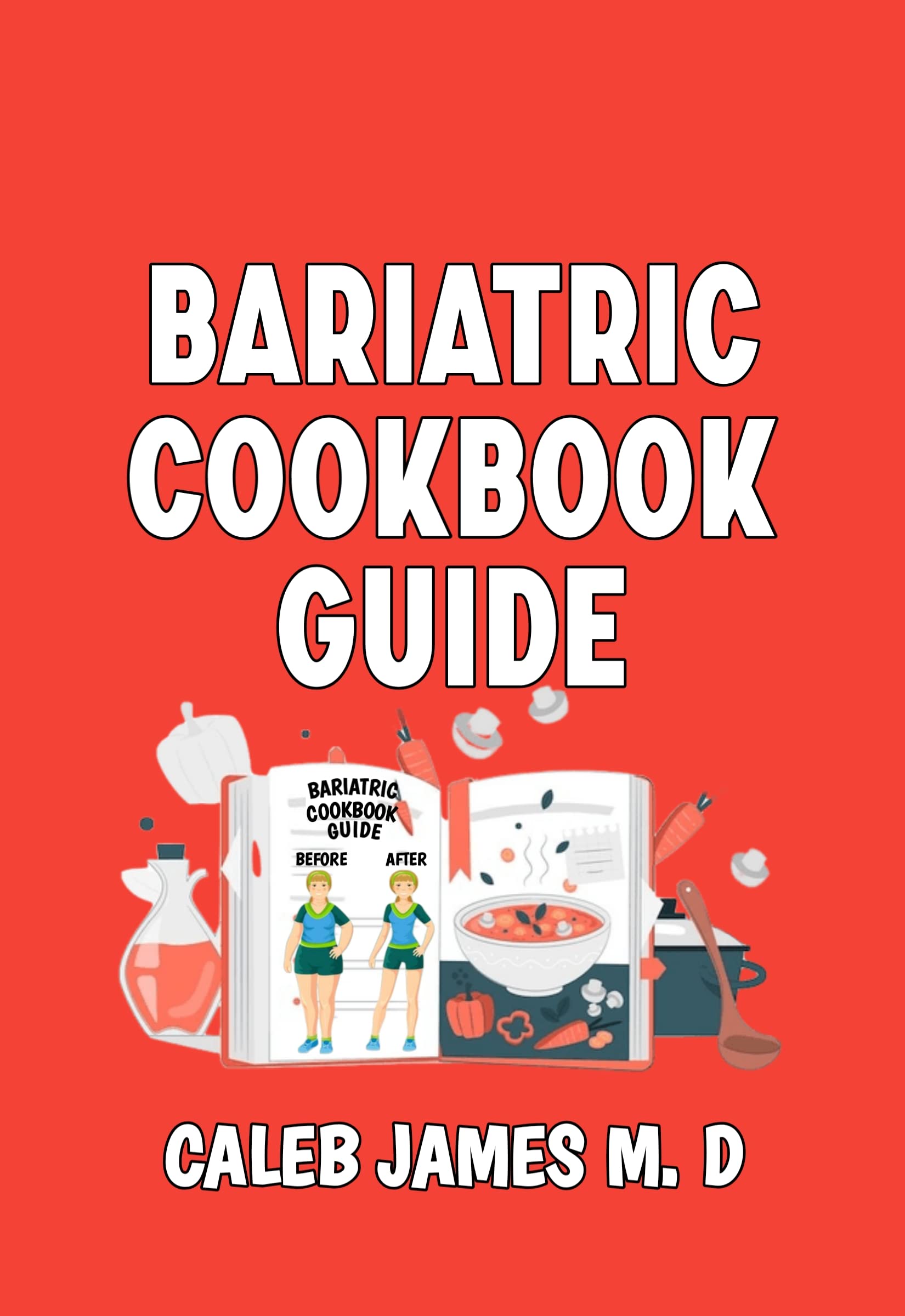 BARIATRIC COOKBOOK GUIDE Essential diet preparation tips and guides