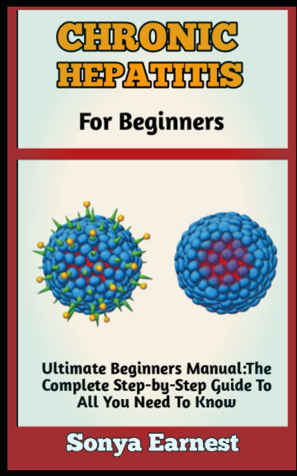 CHRONIC HEPATITIS FOR BEGINNERS Everything You Need To Know About