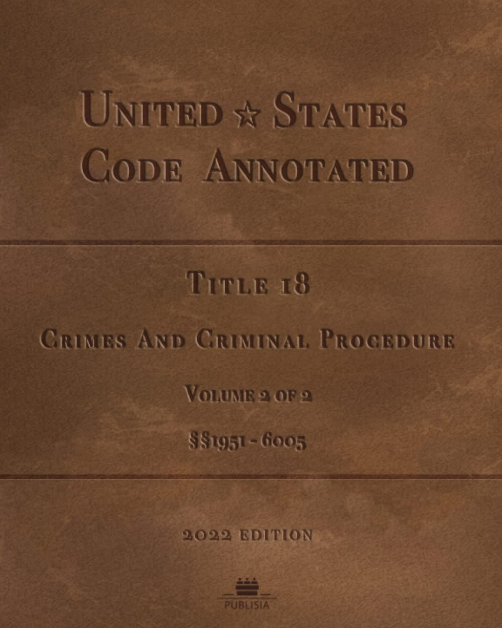 United States Code Annotated 2022 Edition Title 18 Crimes And Criminal Procedure [§§1951 6005