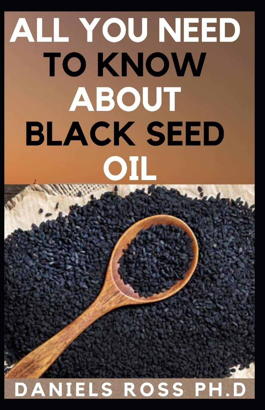 ALL YOU NEED TO KNOW ABOUT BLACK SEED OIL Natural Healing Remedies