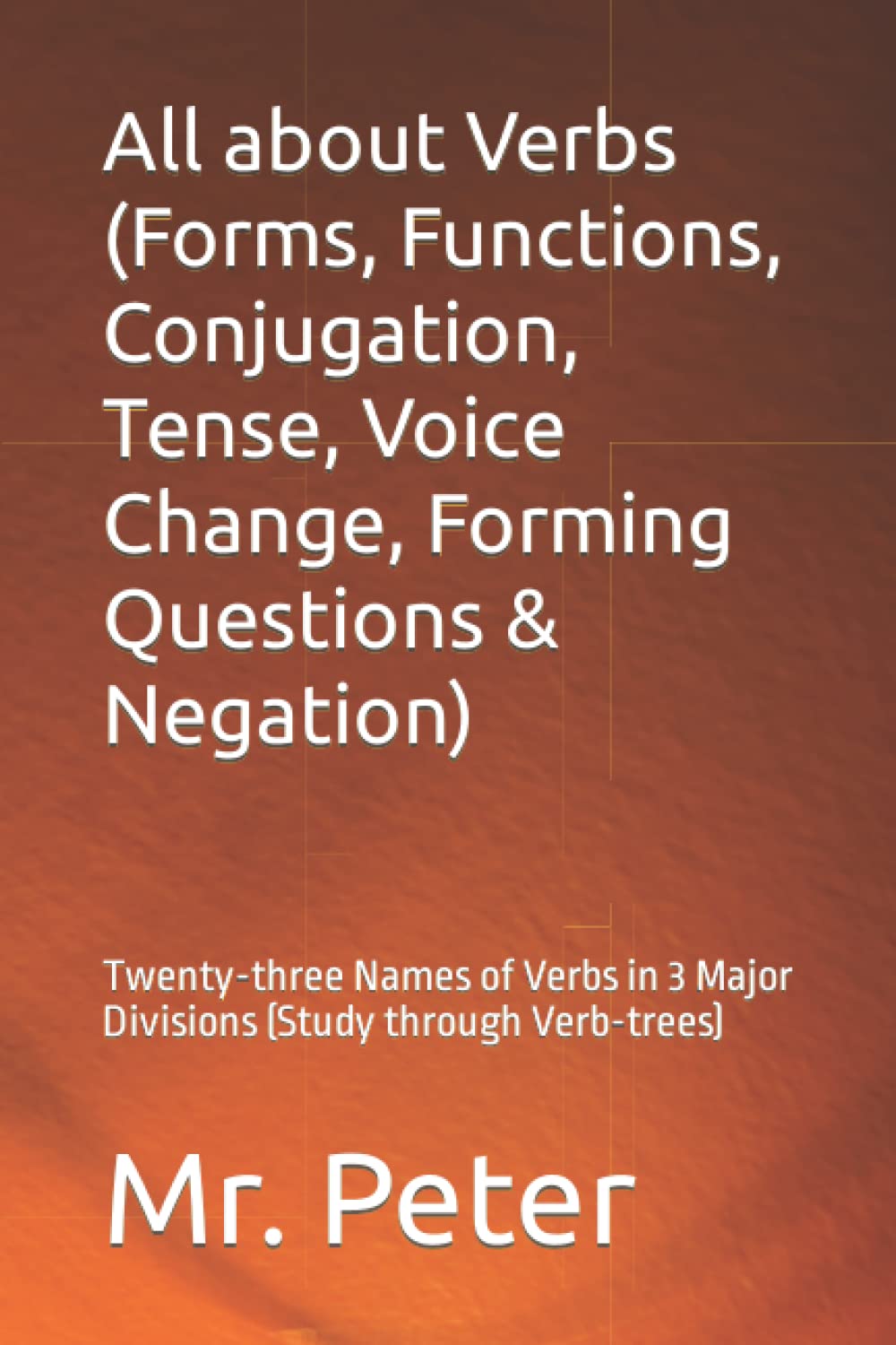 All about Verbs (Forms, Functions, Conjugation, Tense, Voice Change