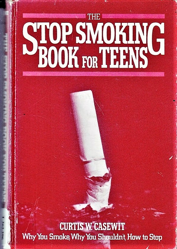 The stop smoking book for teens by Curtis W. Casewit Goodreads