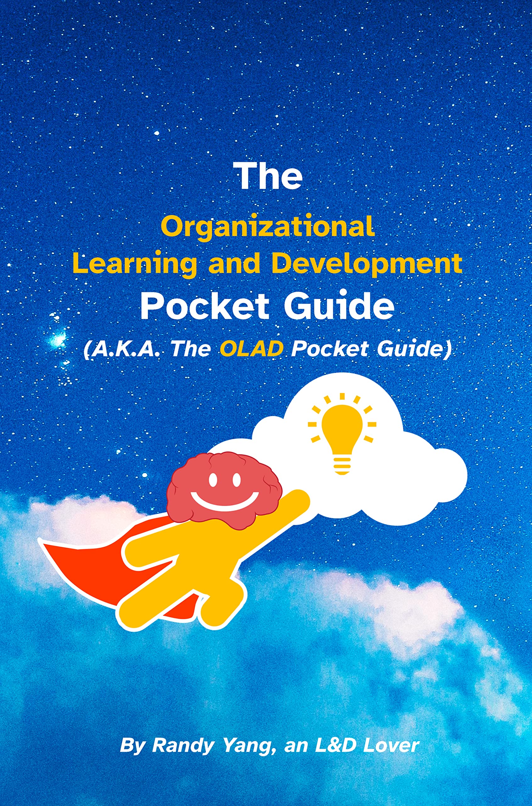 The Organizational Learning and Development Pocket Guide A.K.A. The