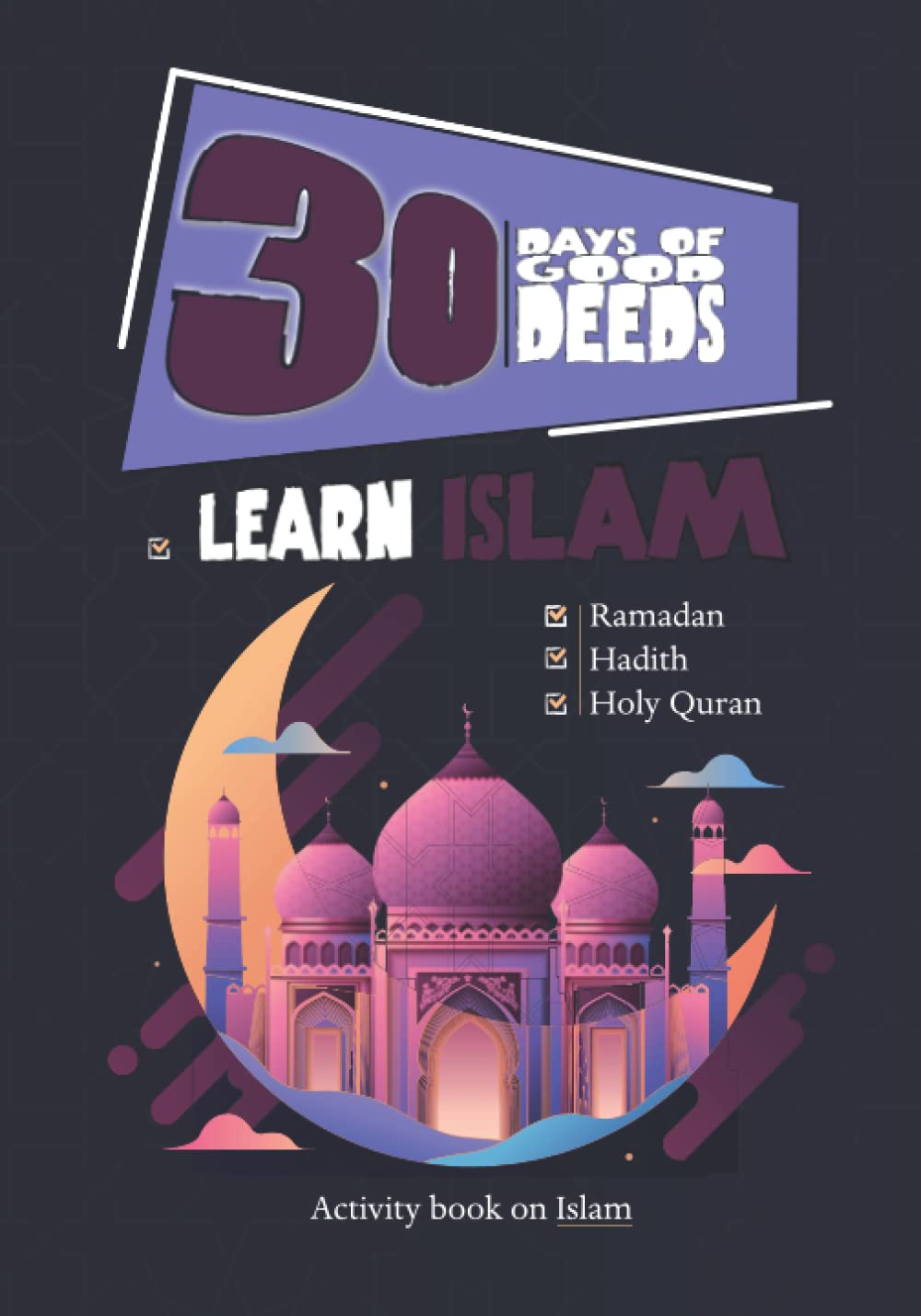 30 days of good deeds Islamic Learning Hadiths, reading of the Qur