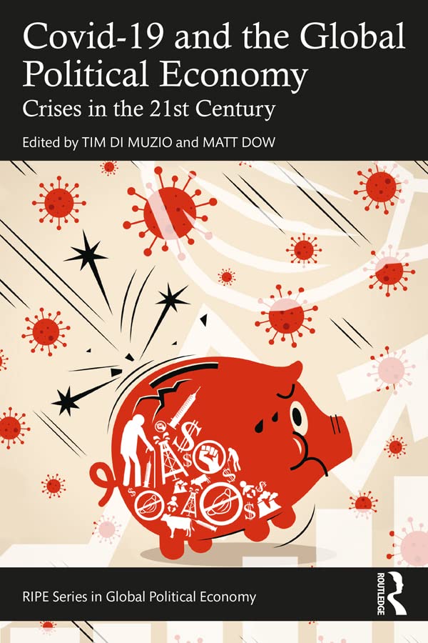 Covid-19 and the Global Political Economy: Crises in the 21st Century ...
