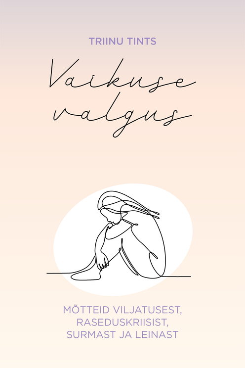 Vaikuse valgus: Mõtteid viljatusest, raseduskriisist, surmast ja leinast
