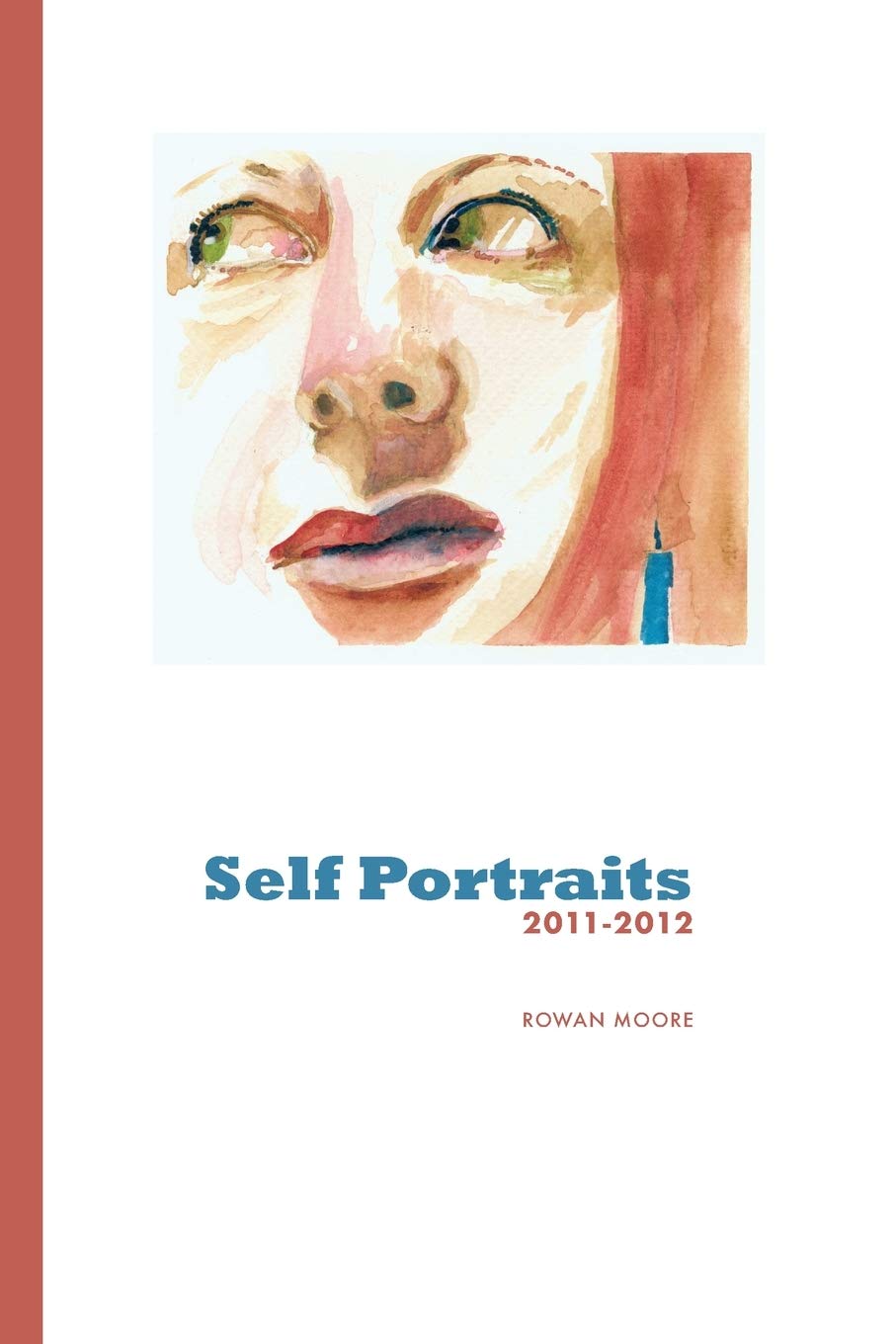 Self Portraits: 2011-2012 by Rowan M Moore | Goodreads
