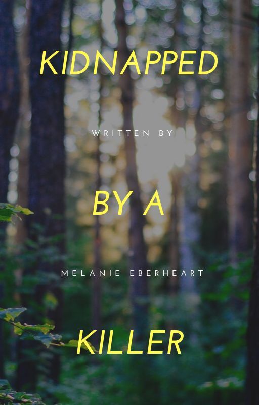 Kidnapped By A Killer By Melanie Eberheart Goodreads