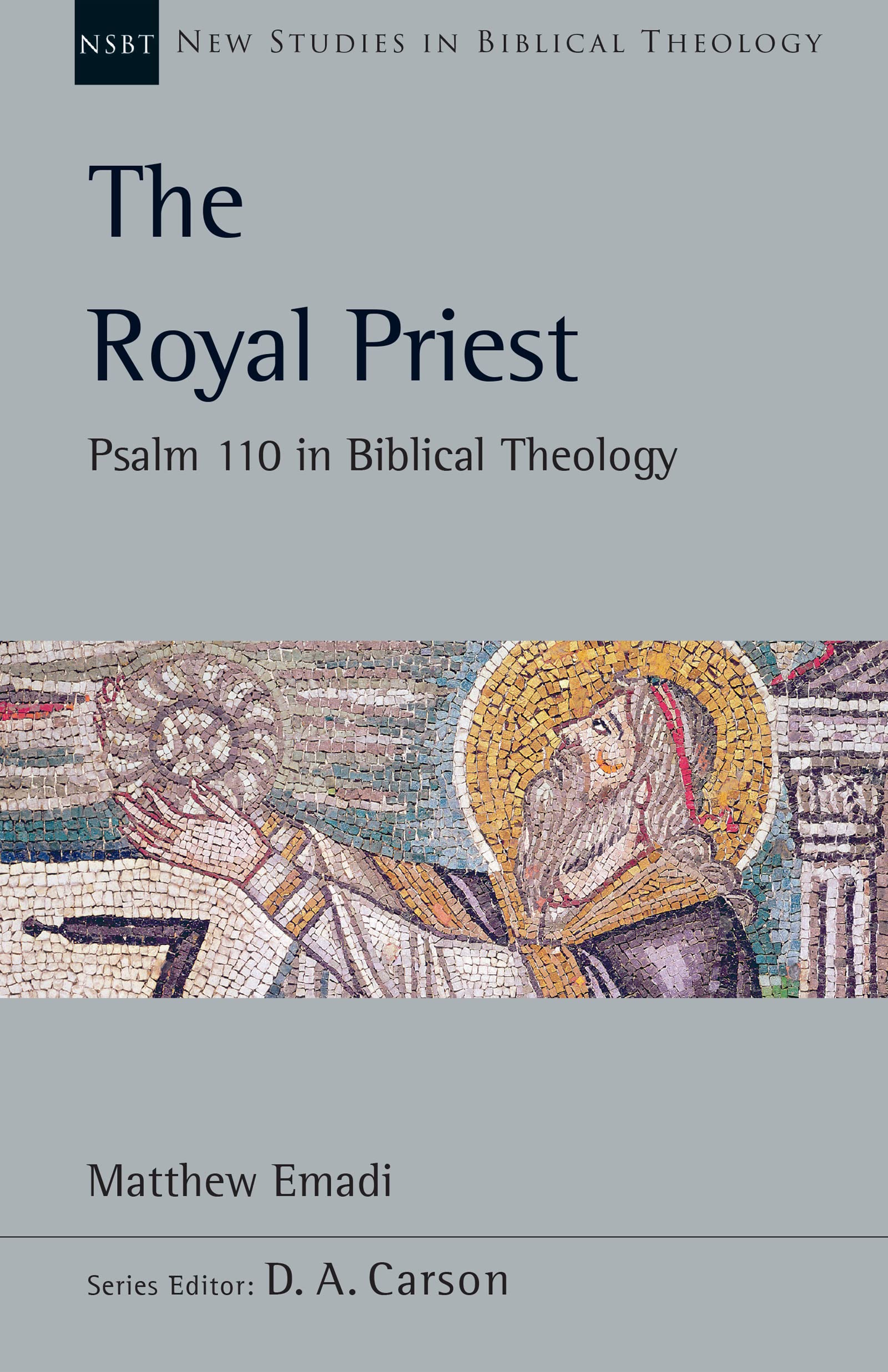 The Royal Priest: Psalm 110 in Biblical Theology (Volume 60)