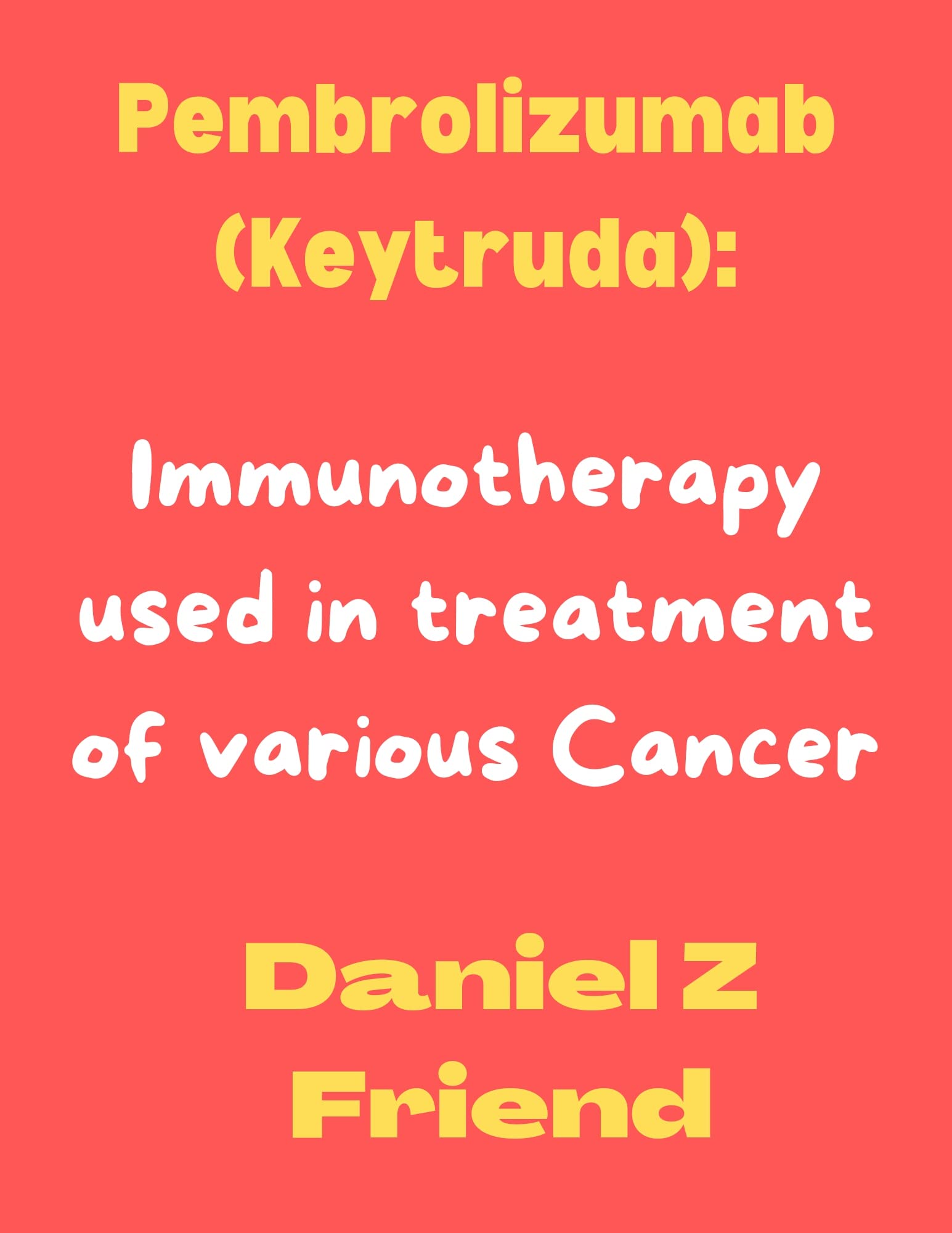 Pembrolizumab(Keytruda) Immunotherapy used in treatment of various