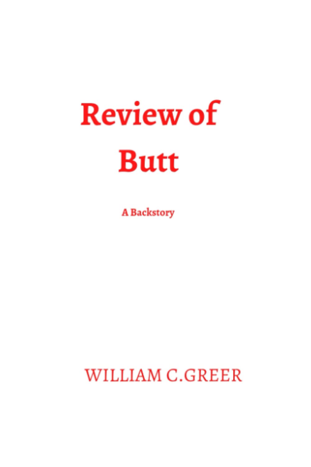 Review Of Butt A Backstory By WILLIAM C GREER Goodreads Review of butt a backstory by william c greer goodreads