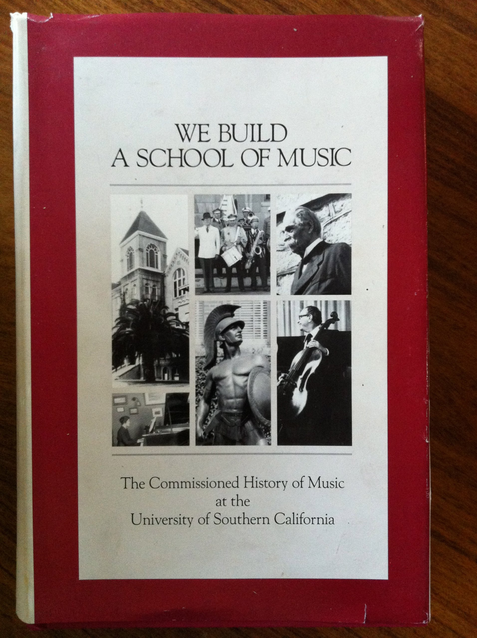 We Build a School of Music The Commissioned History of Music at the University of Southern