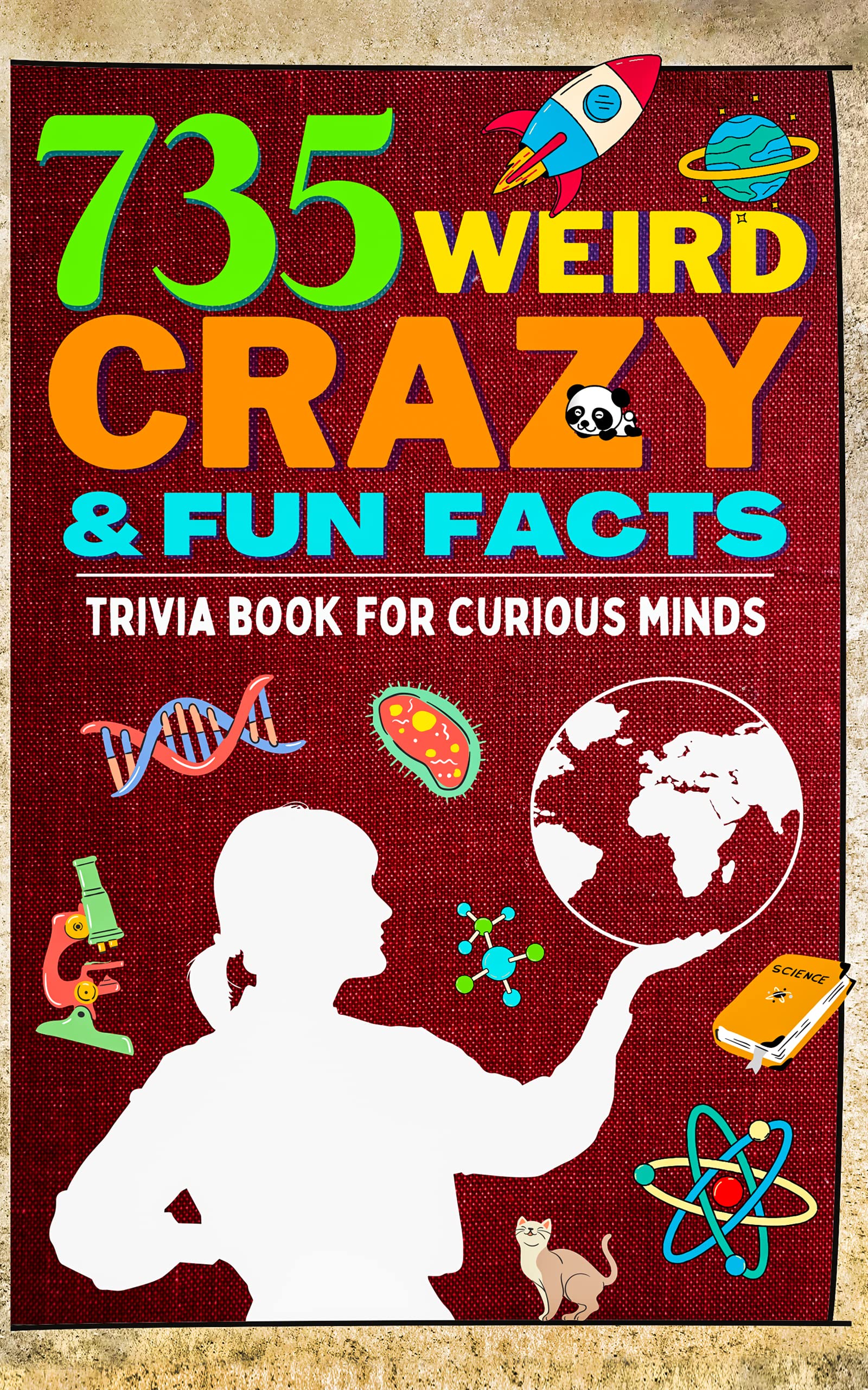 735 Weird Crazy And Fun Facts Trivia Book For Curious Minds: Impress
