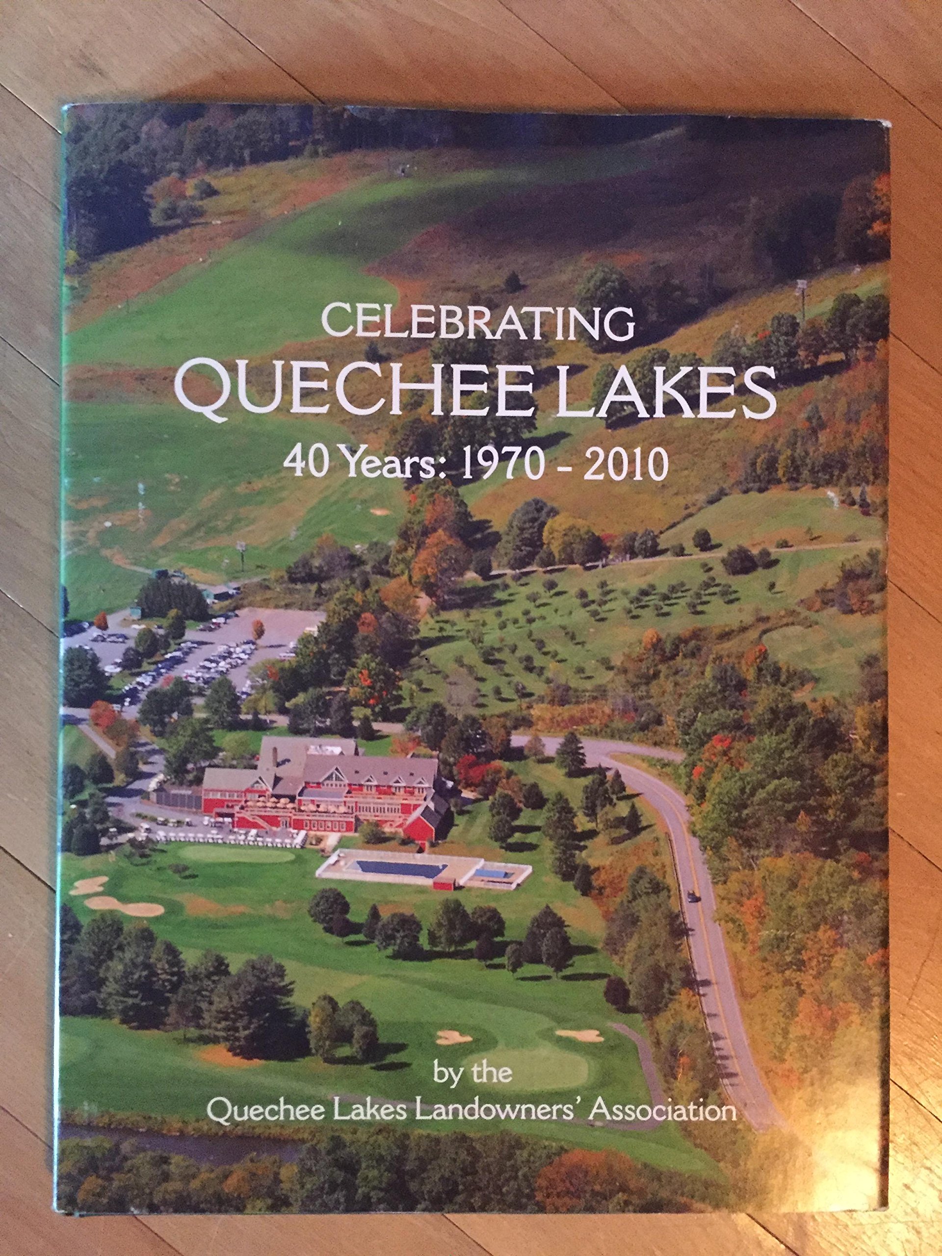 Celebrating Quechee Lakes, A 40Year Pictorial History 19702010 by