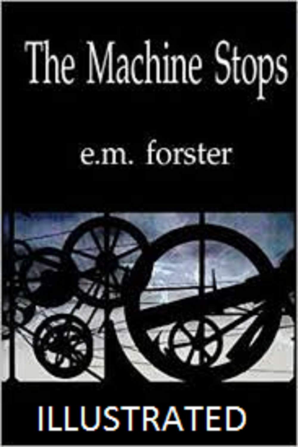 The Machine Stops Illustrated by E.M. Forster Goodreads