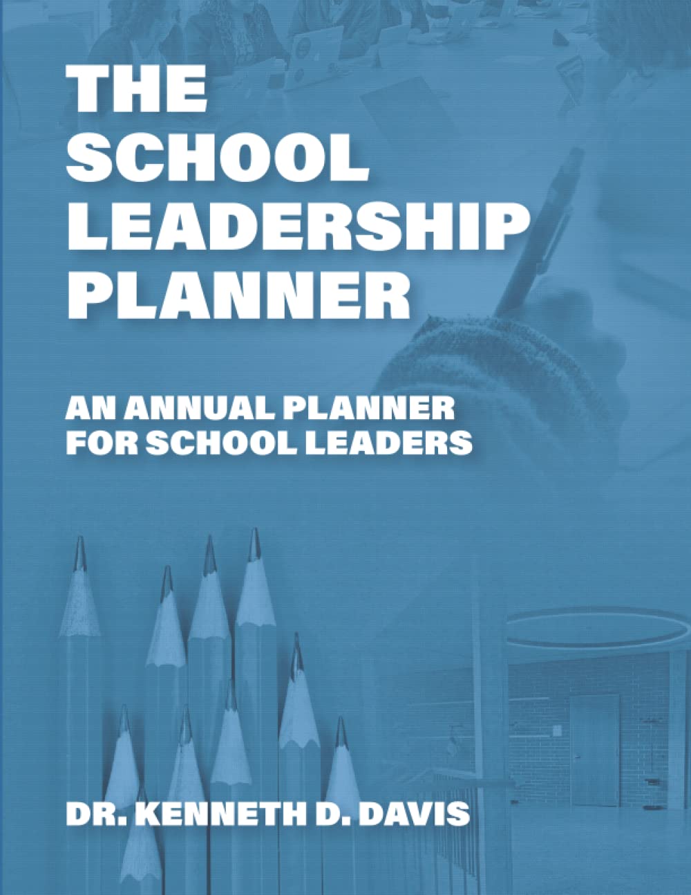 The School Leadership Planner An Annual Planner for School Leaders by