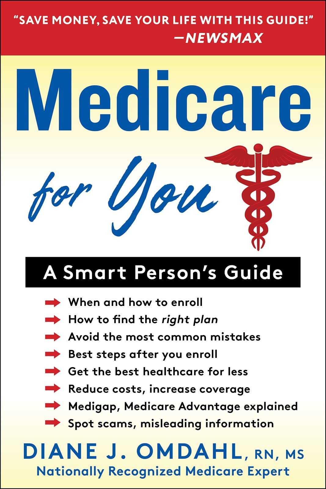 Medicare For You A Smart Person's Guide by Diane J. Omdahl RN MS