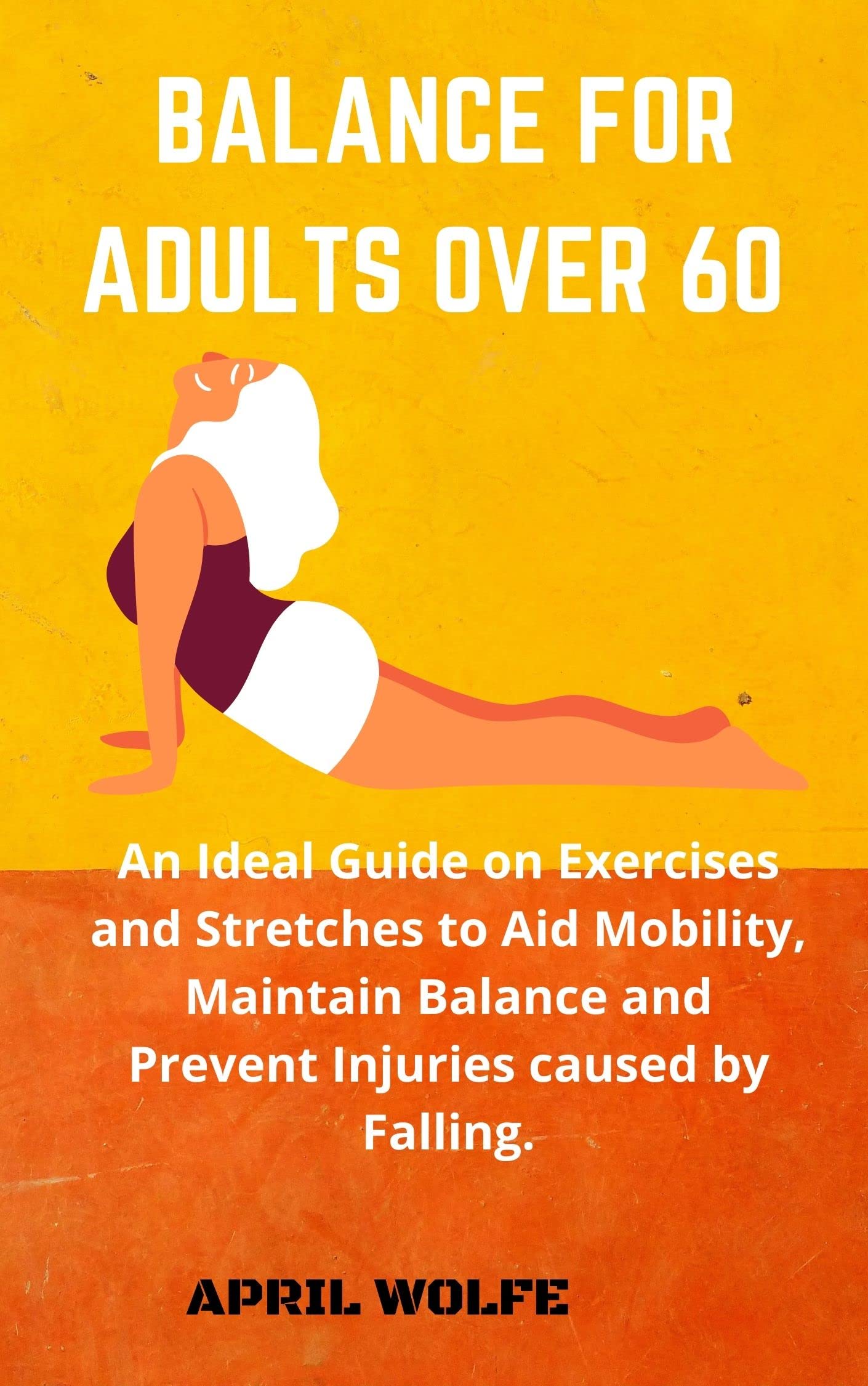BALANCE FOR ADULTS OVER 60 An Ideal Guide on Exercises and Stretches