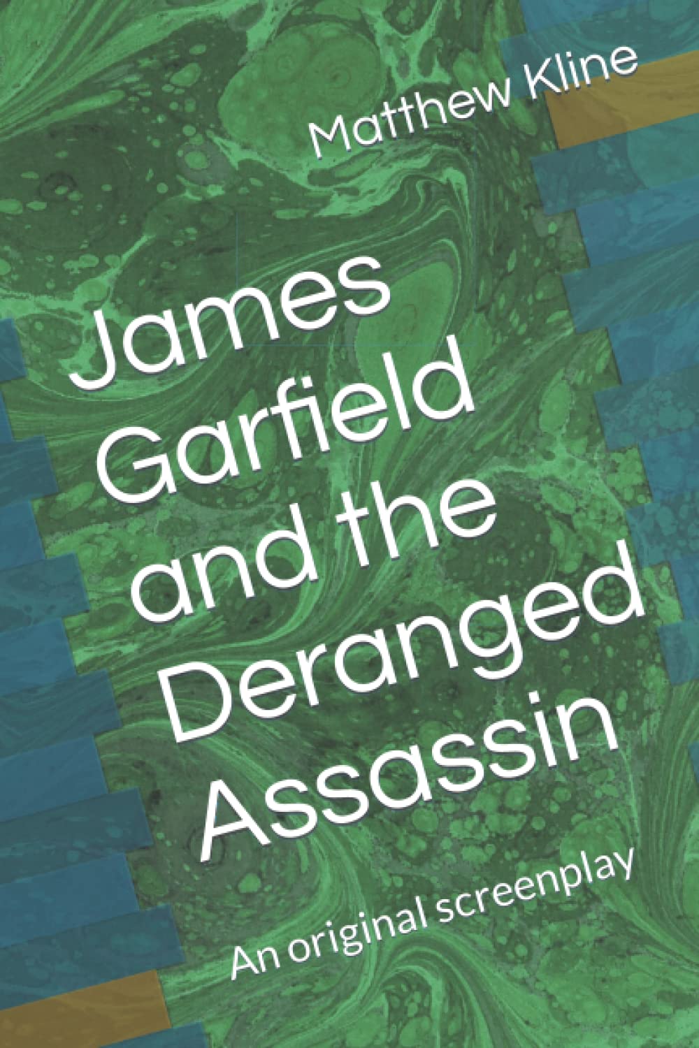James Garfield and the Deranged Assassin An original screenplay by Matthew Kline Goodreads