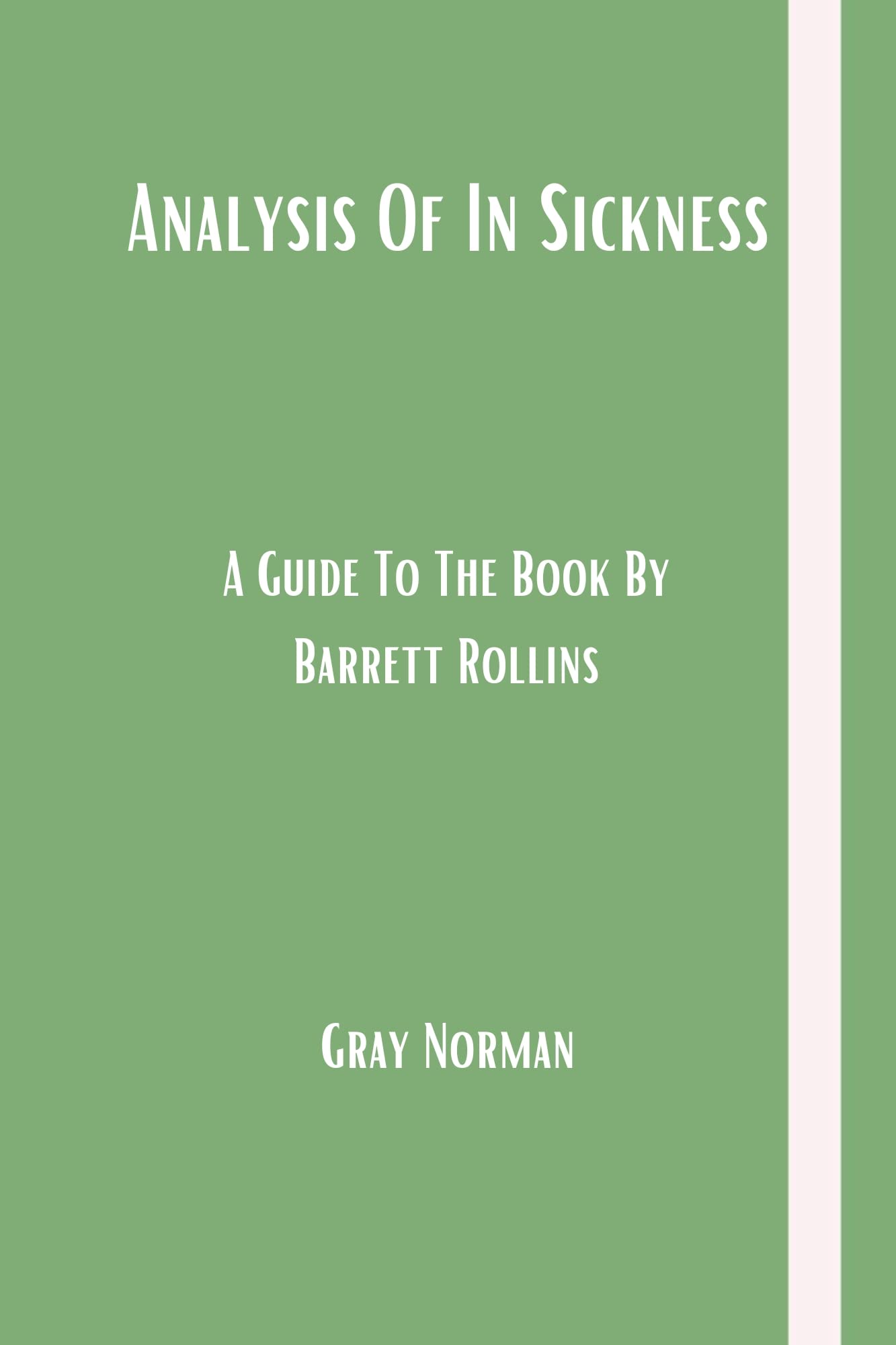 Analysis Of In Sickness A Guide To The Book By Barrett Rollins by Gray