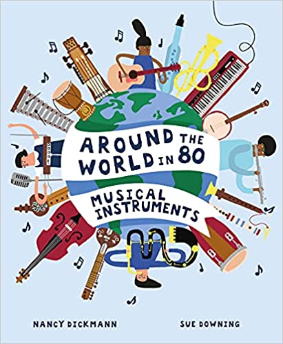 Around the World in 80 Musical Instruments by Nancy Dickmann