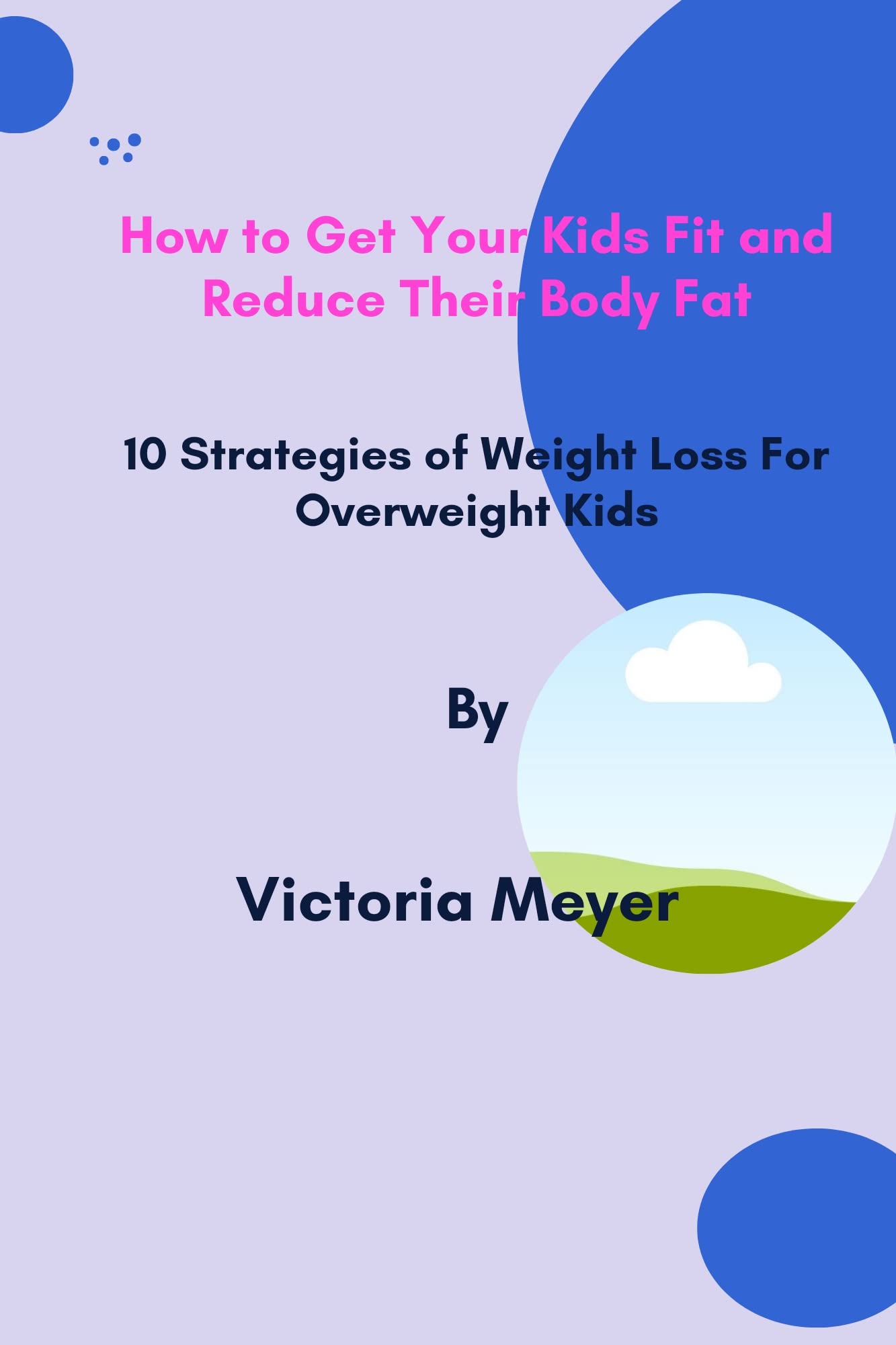 How to Get Your Kids Fit and Reduce Their Body Fat 10 Strategies of Weight Loss For Overweight