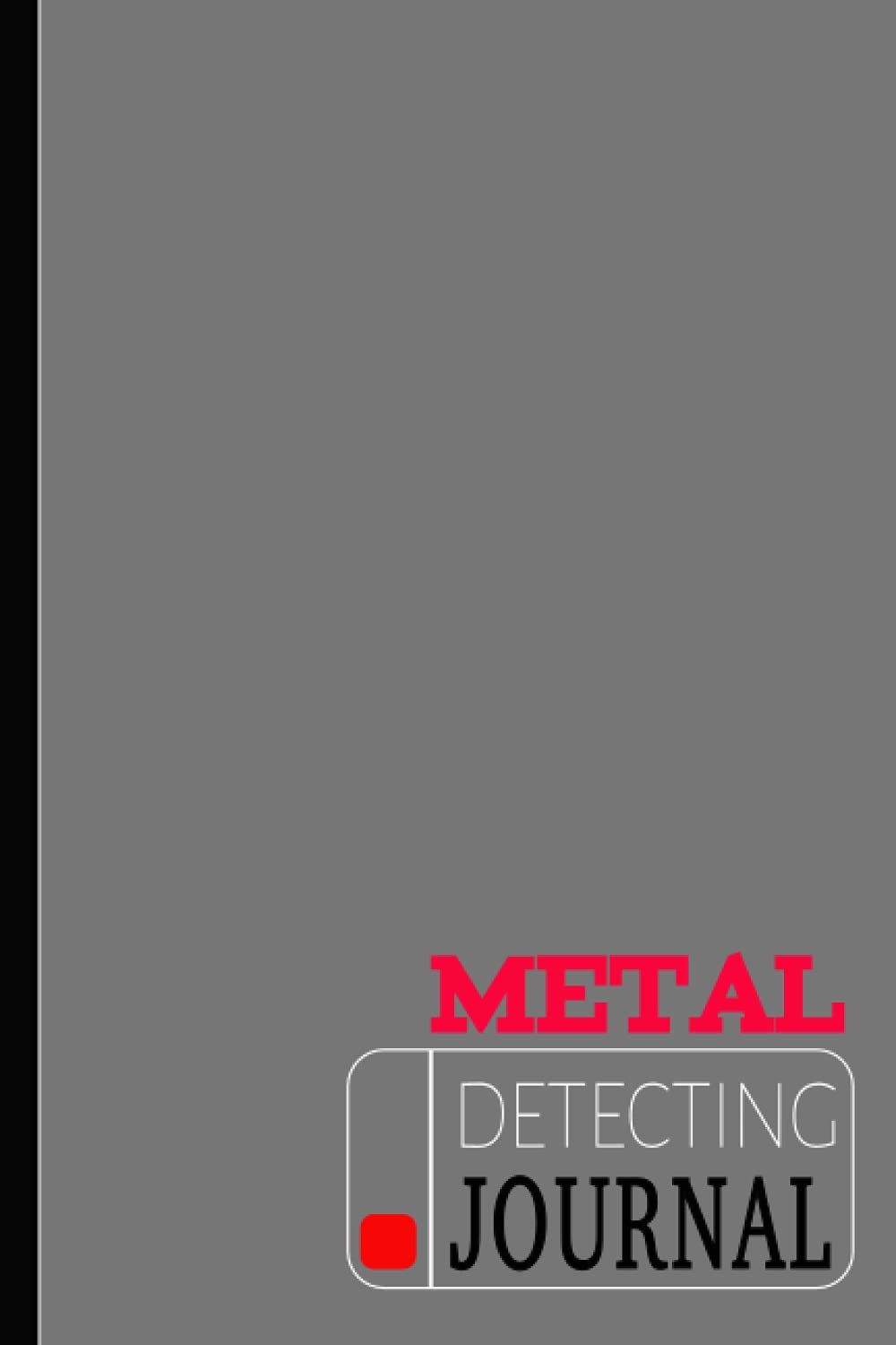 Metal Detector Journal Log Book for Detectorists, Experienced Treasure