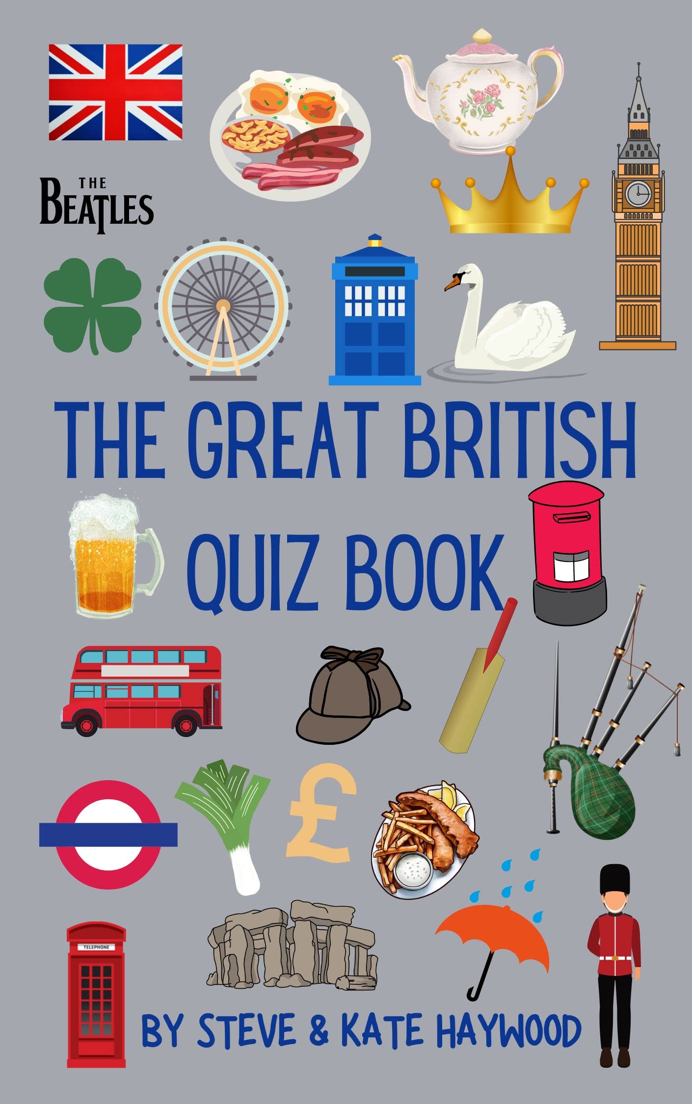 The Great British Quiz Book: Over 500 Questions on Everything British - TV, Film, Music, History, Geography & More