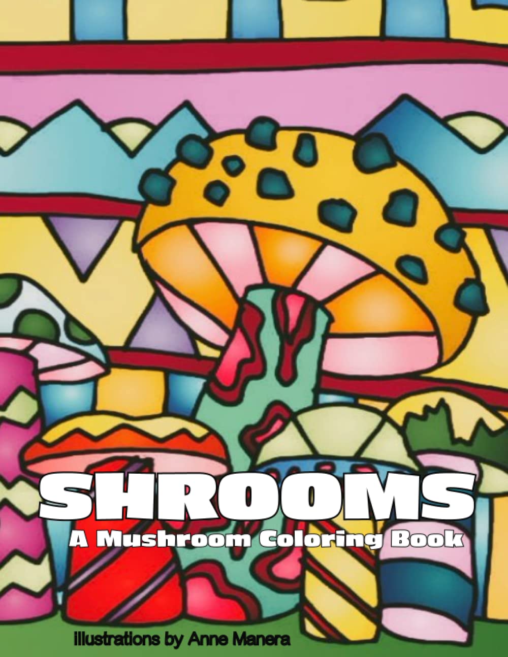 SHROOMS A Mushroom Coloring Book by Anne Manera Goodreads