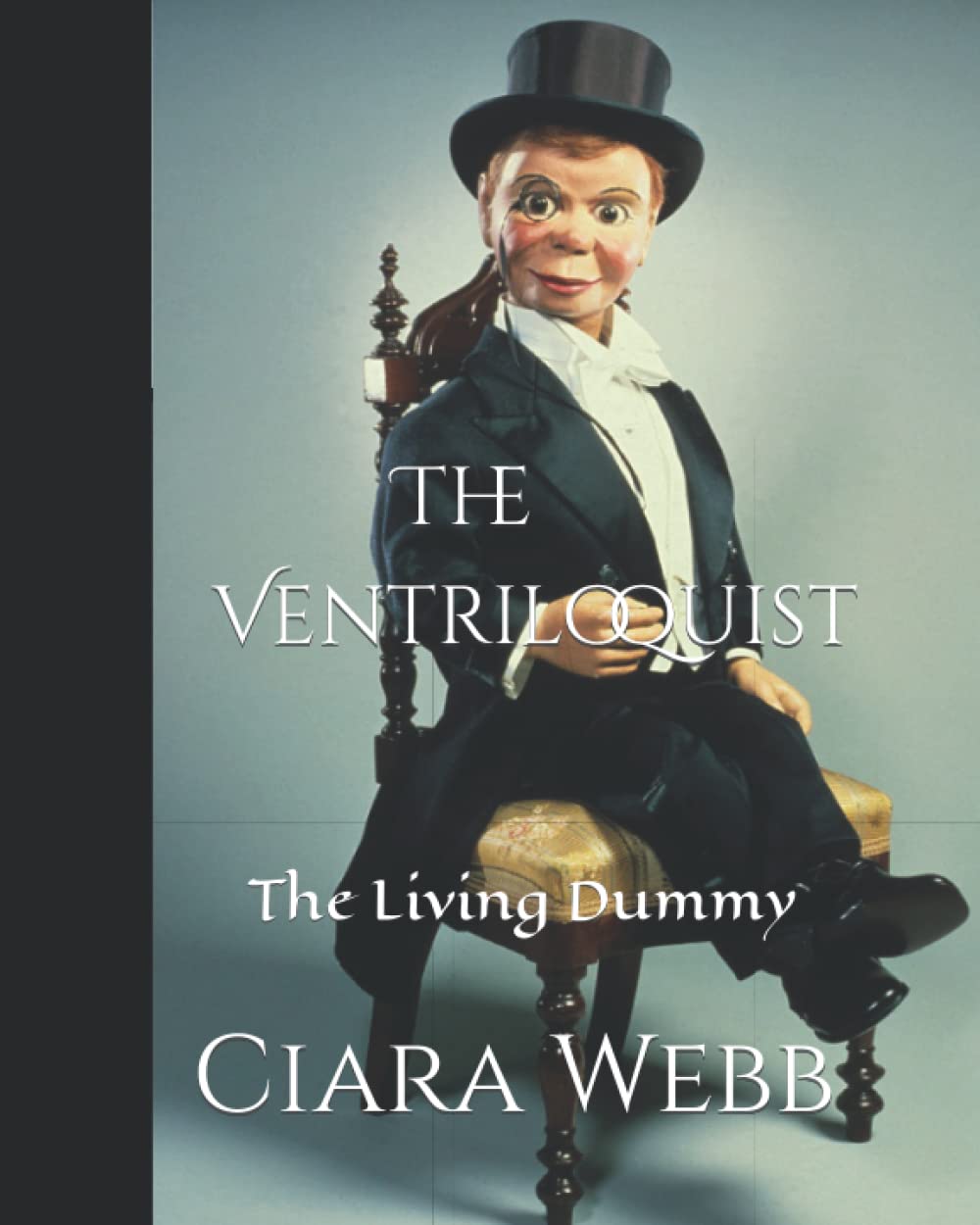 The Ventriloquist The Living Dummy by Ciara S b Goodreads
