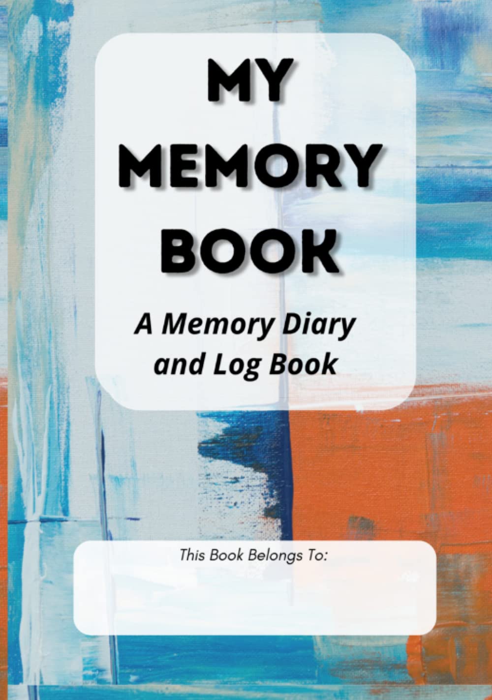 My Memory Book A Memory Diary and Log Book for individuals with memory