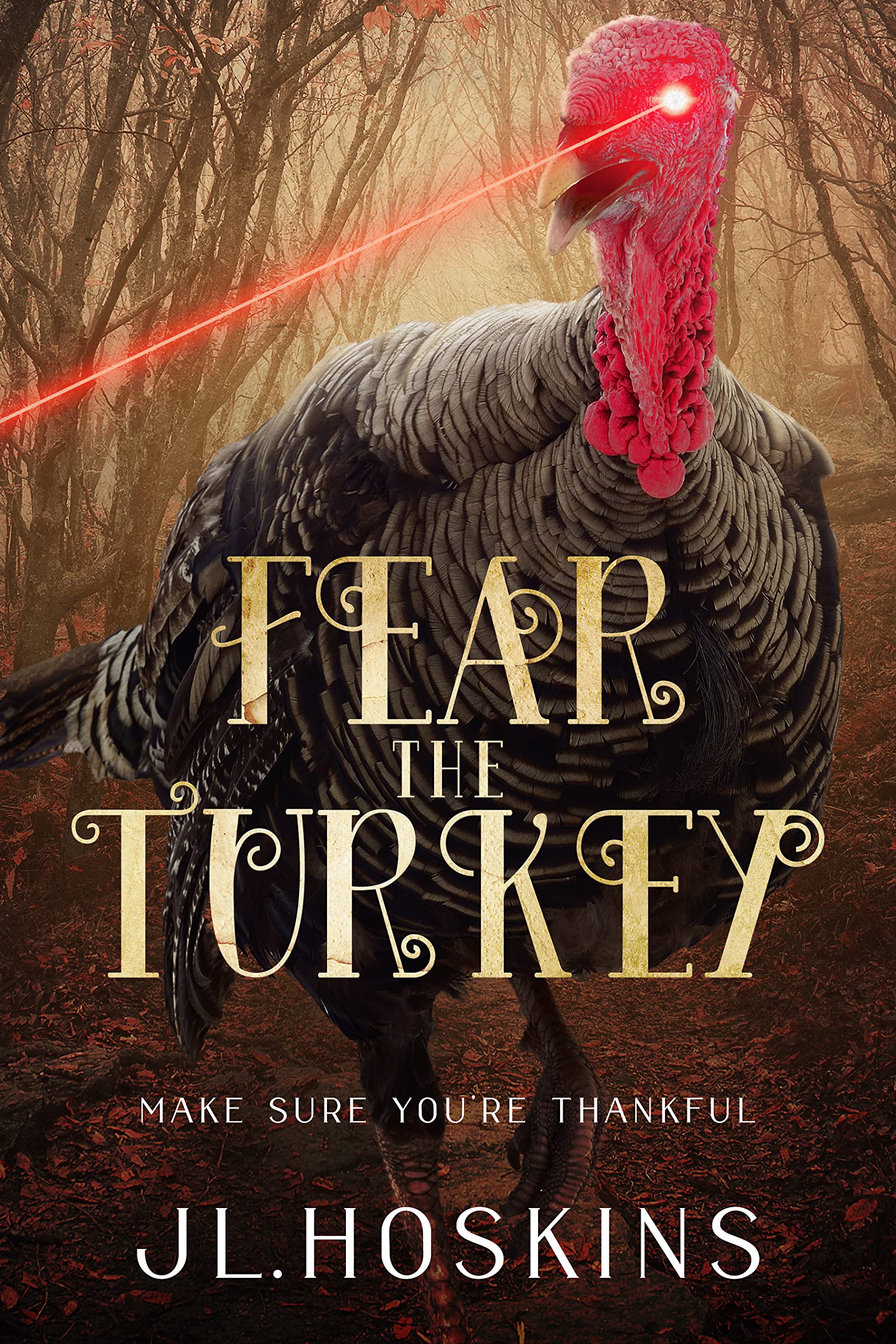 Fear The Turkey Make Sure You're Thankful by JL. Hoskins Goodreads