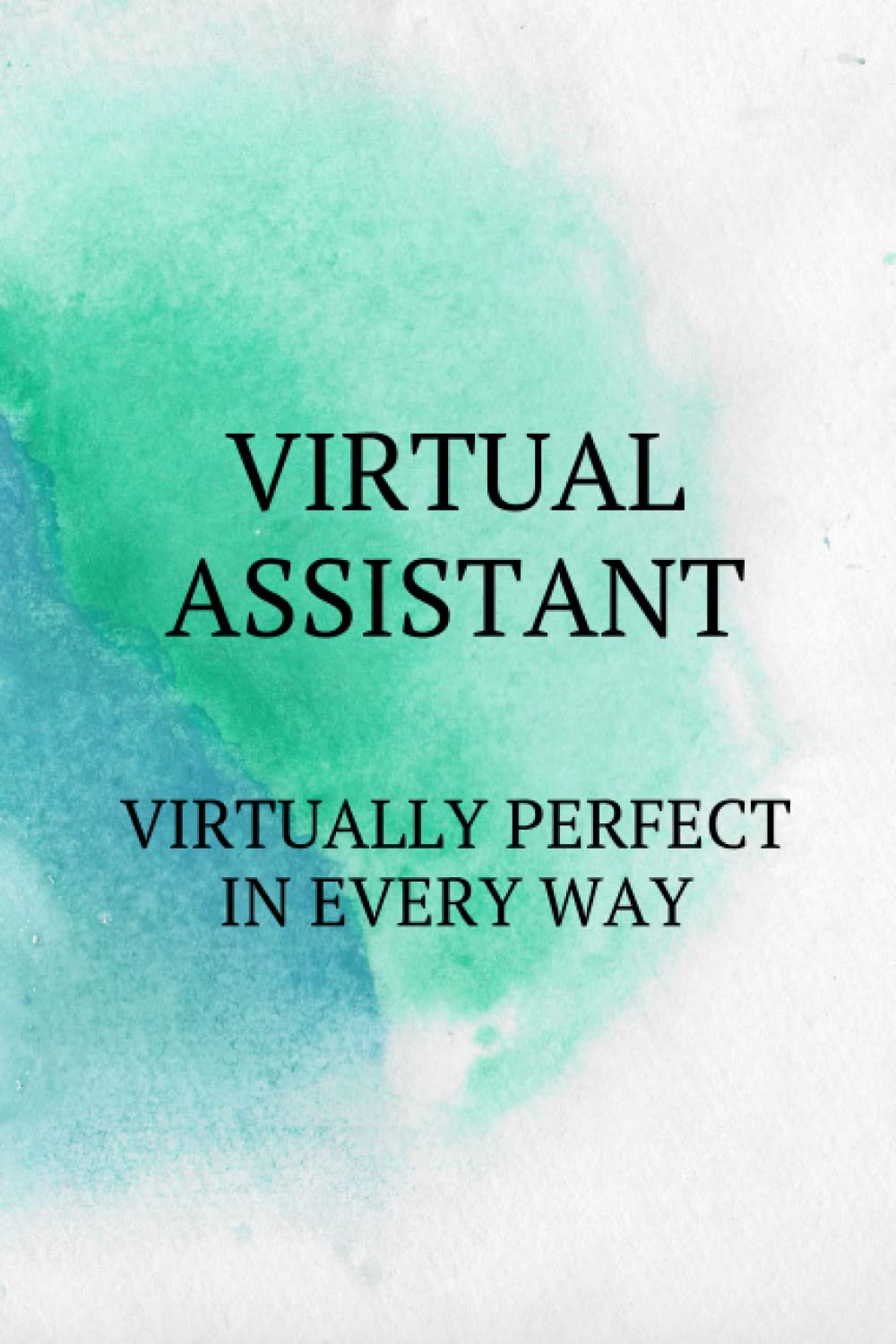 Virtual Assistant Notebook: Virtually Perfect In Every Way by Catherine ...