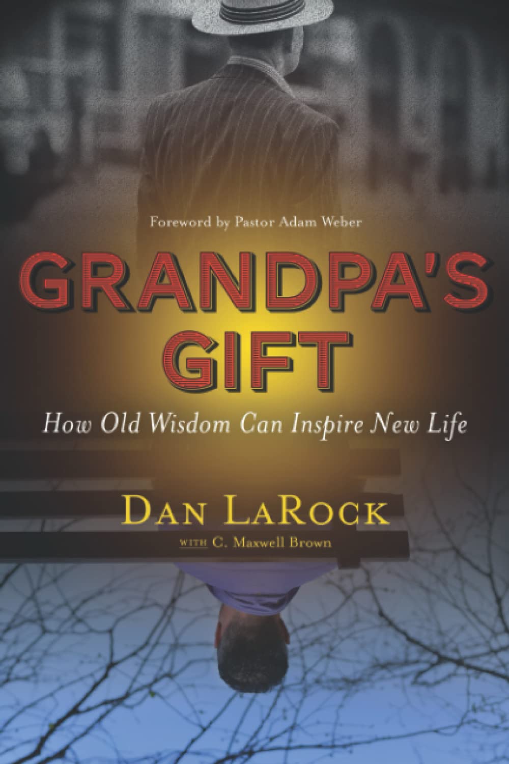 Grandpa's Gift: How Old Wisdom Can Inspire New Life by Dan LaRock ...