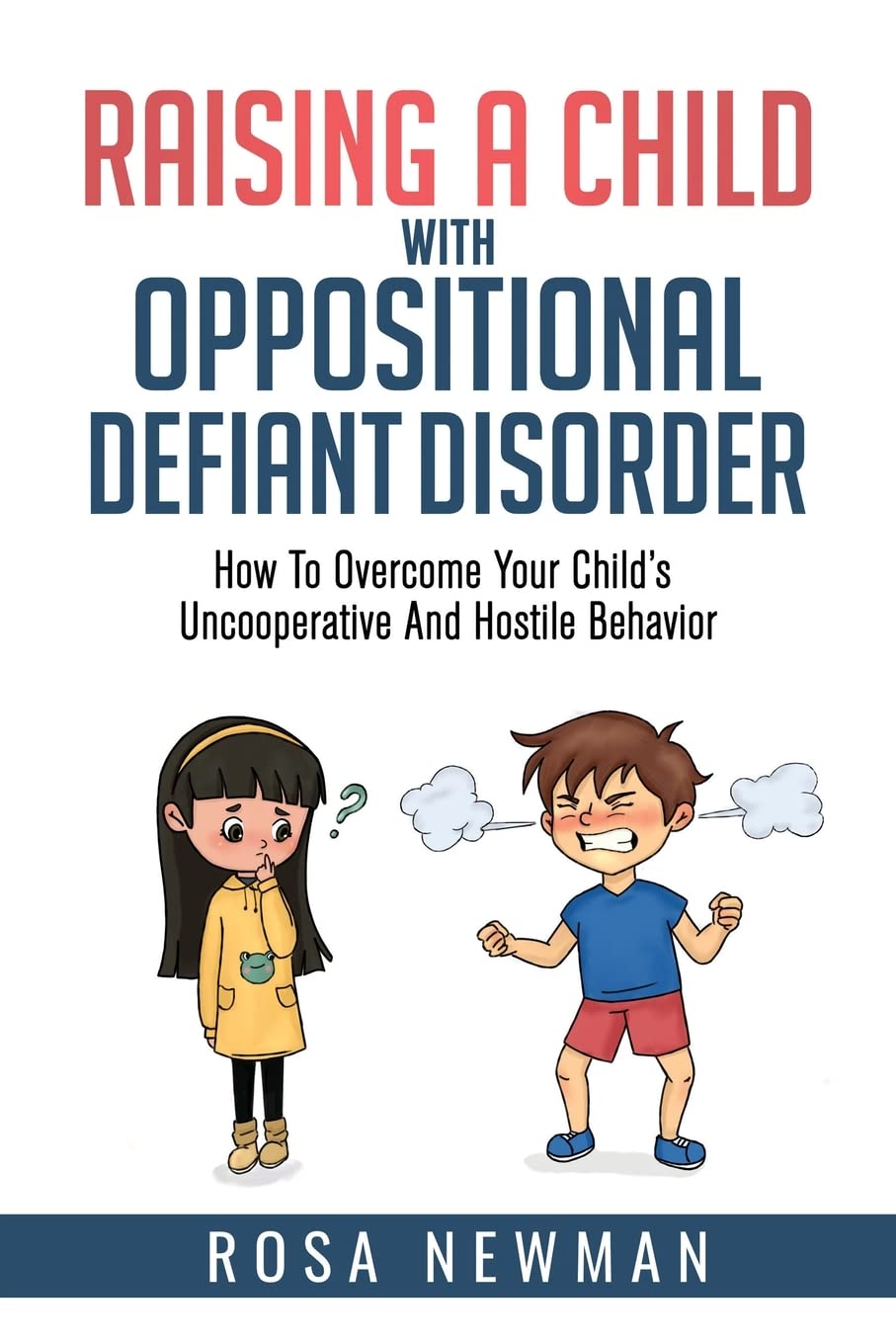 Raising A Child With Oppositional Defiant Disorder: How To Overcome ...