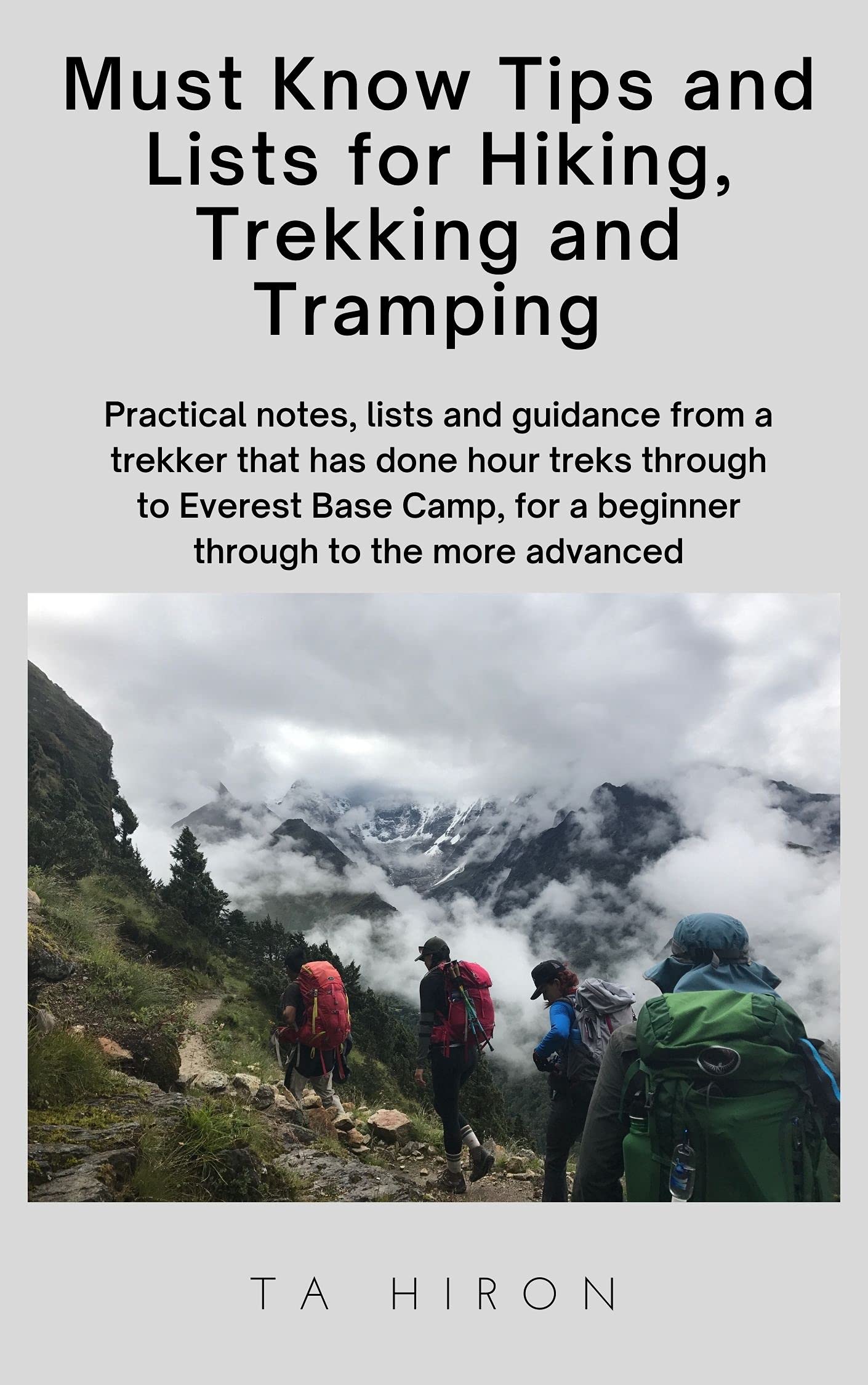 Must Know Tips and Lists for Hiking, Trekking & Tramping Practical