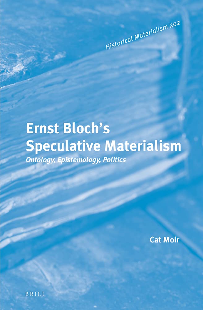 Ernst Blochs Speculative Materialism Ontology, Epistemology, Politics book cover