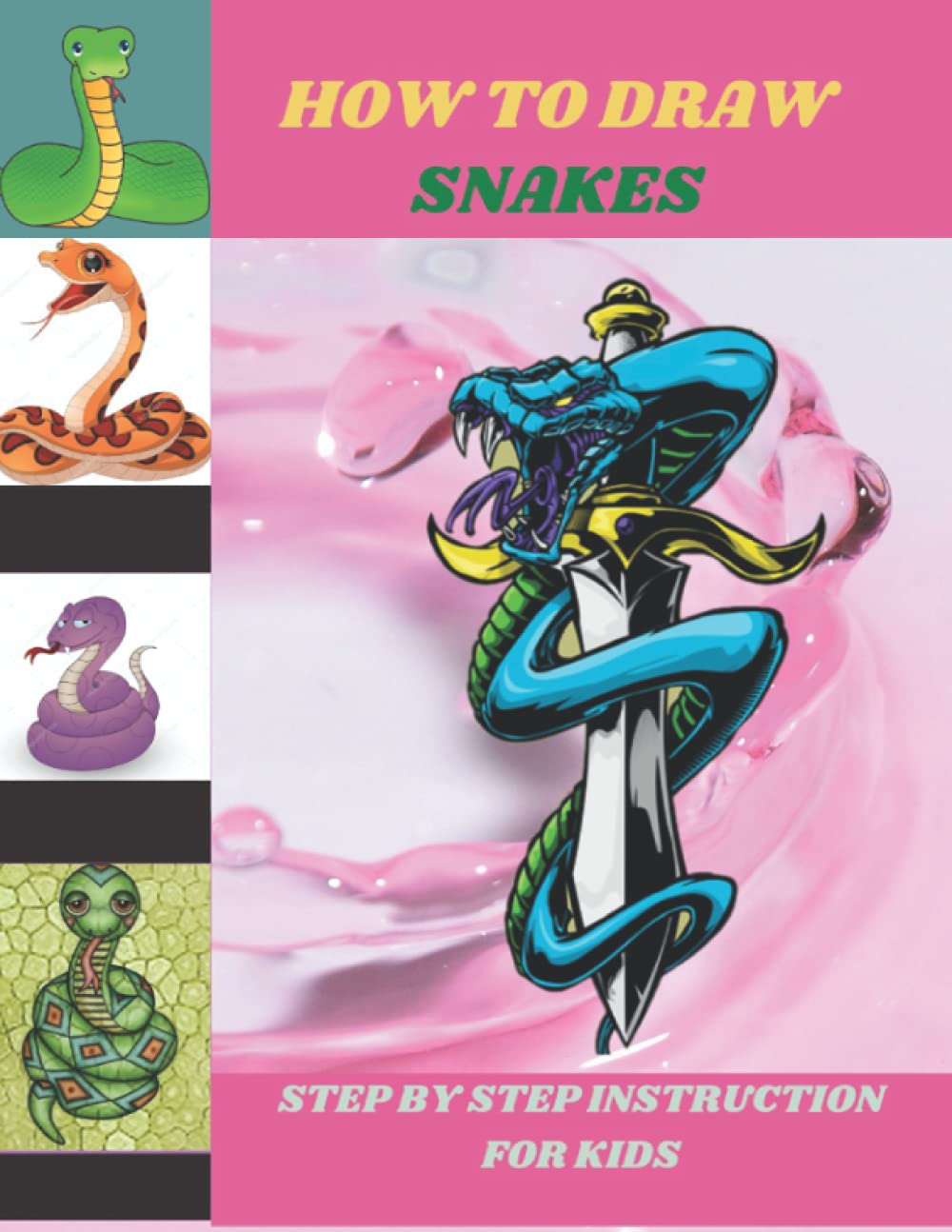 How To Draw Snakes: A Step By Step Instruction To Draw Snakes For Kids ...