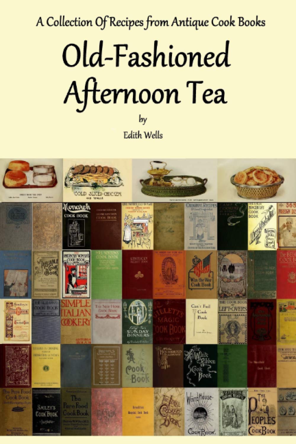 OldFashioned Afternoon Tea A Collection of Recipes from Antique Cook Books by Edith Wells