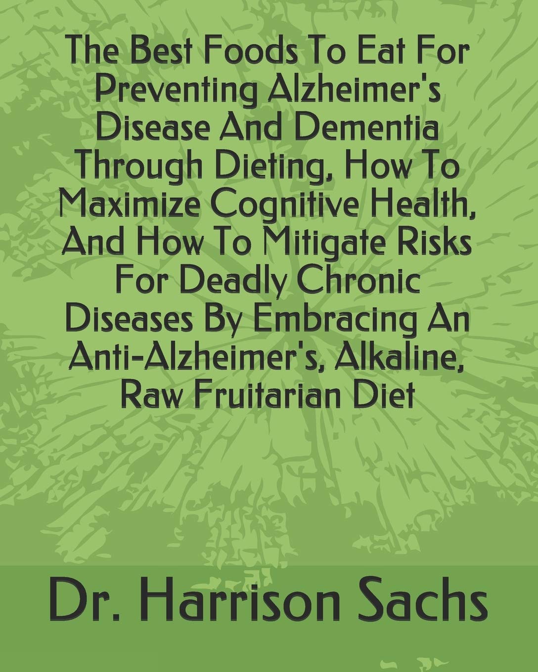 The Best Foods To Eat For Preventing Alzheimer's Disease And Dementia